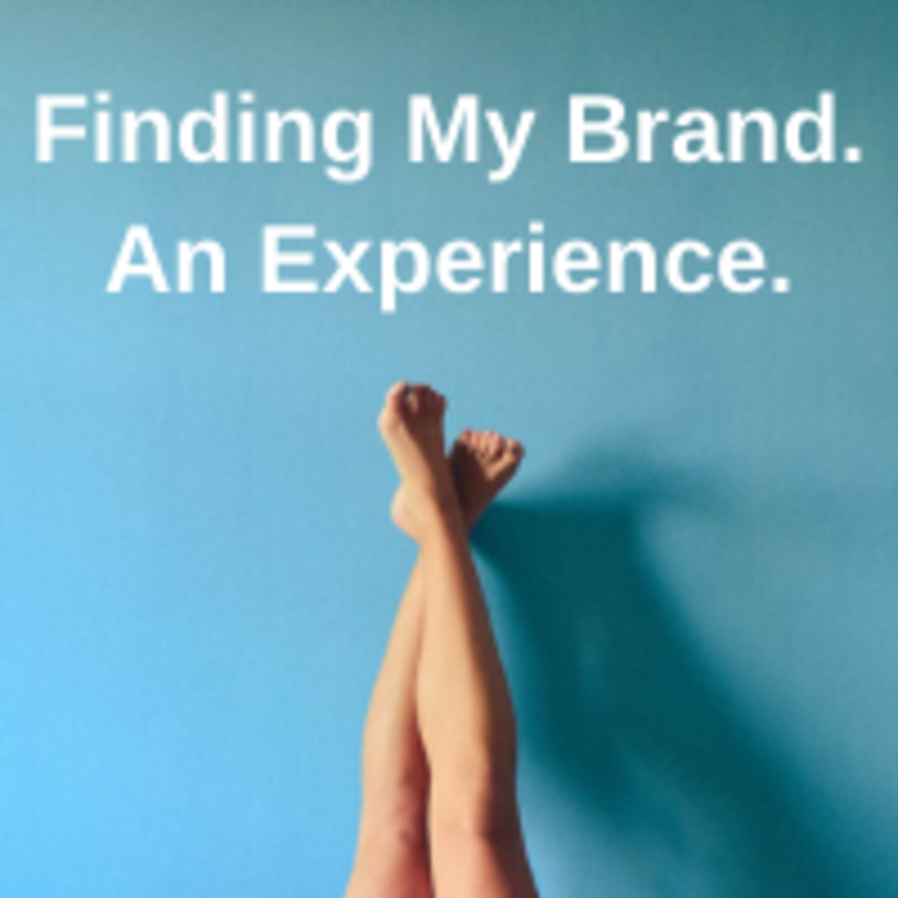 Finding My Brand. An Experience
