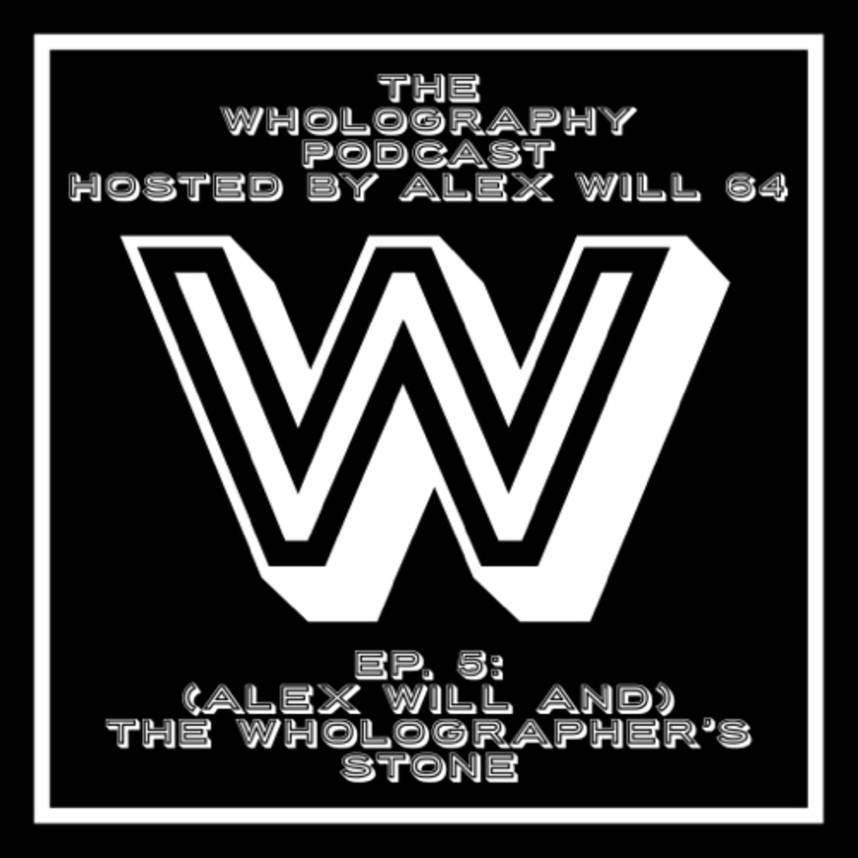 The Wholography Podcast (hosted by Alex Will 64)