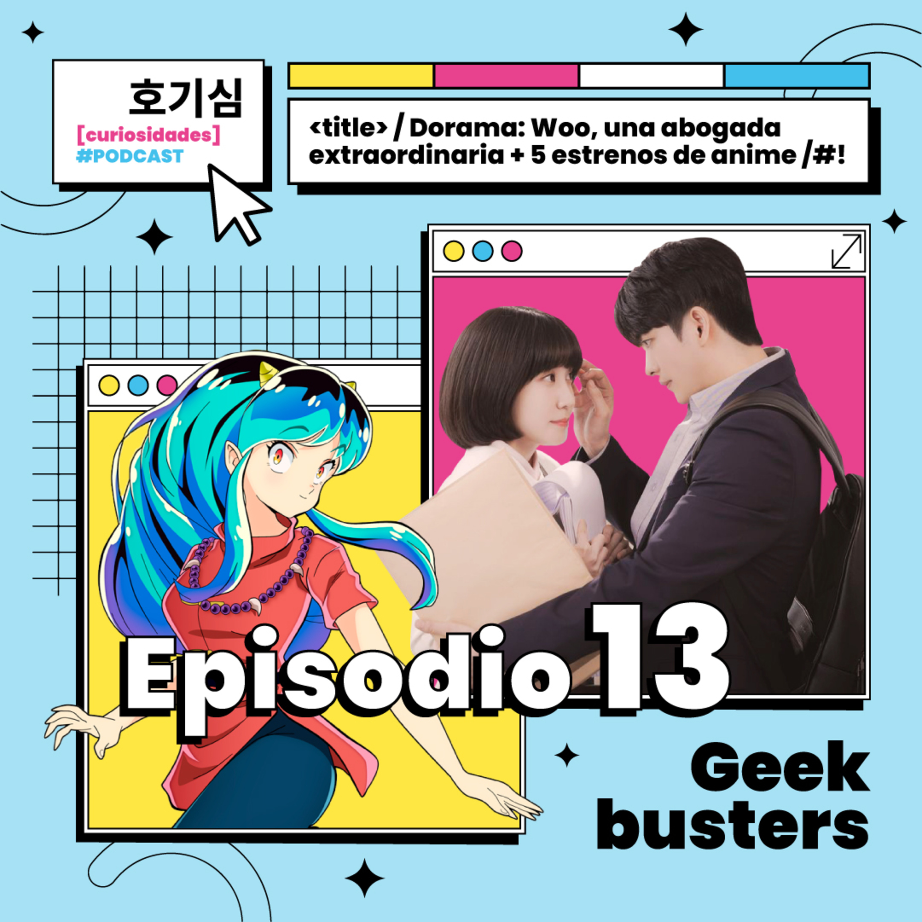 Descubre algunas curiosidades sobre el dorama más querido de este año: Woo, una abogada extraordinaria + los 5 animes de estreno más top de octubre - Geekbusters - Radio UPN episode artwork