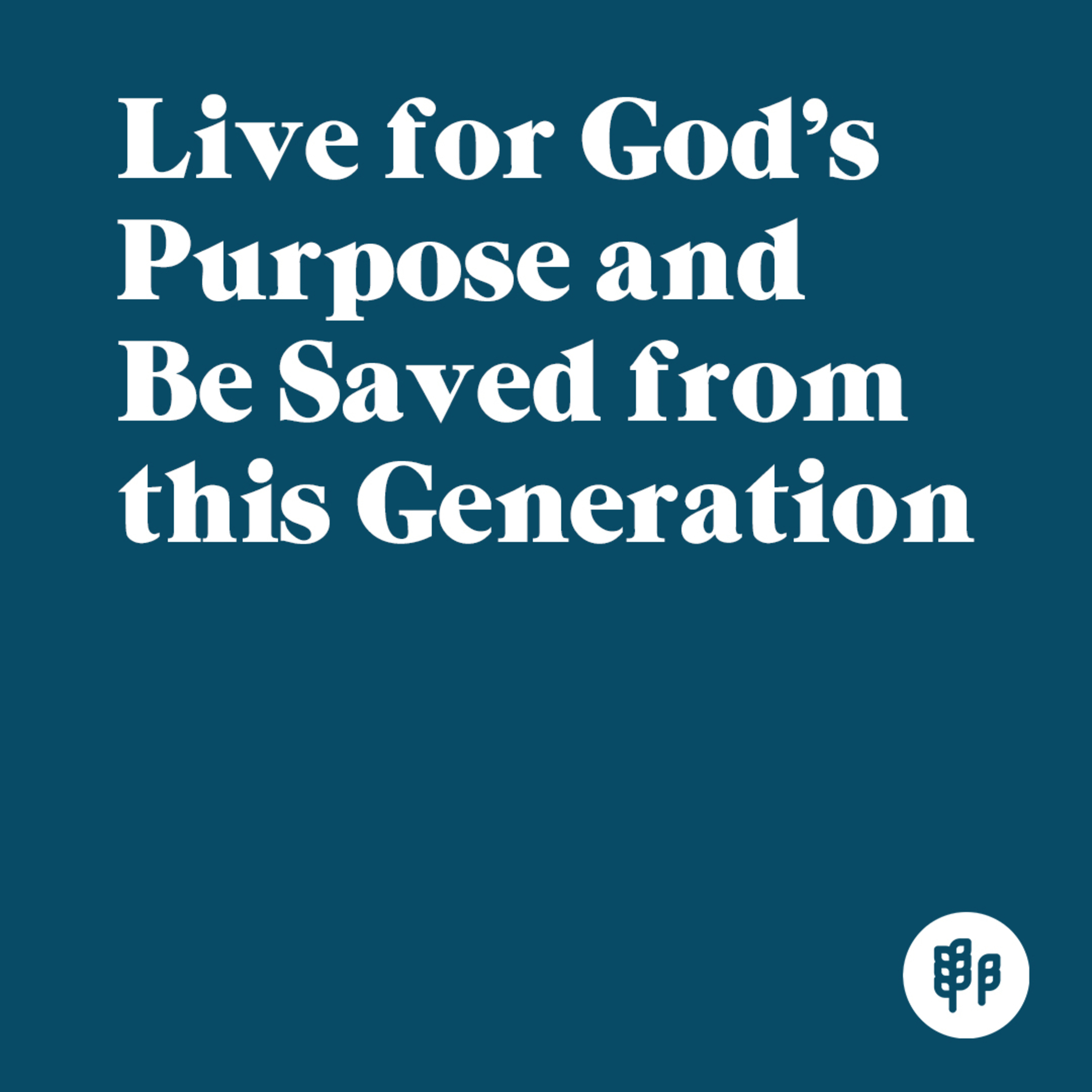 Live for God's Purpose and Be Saved from this Generation (Ron Kangas)