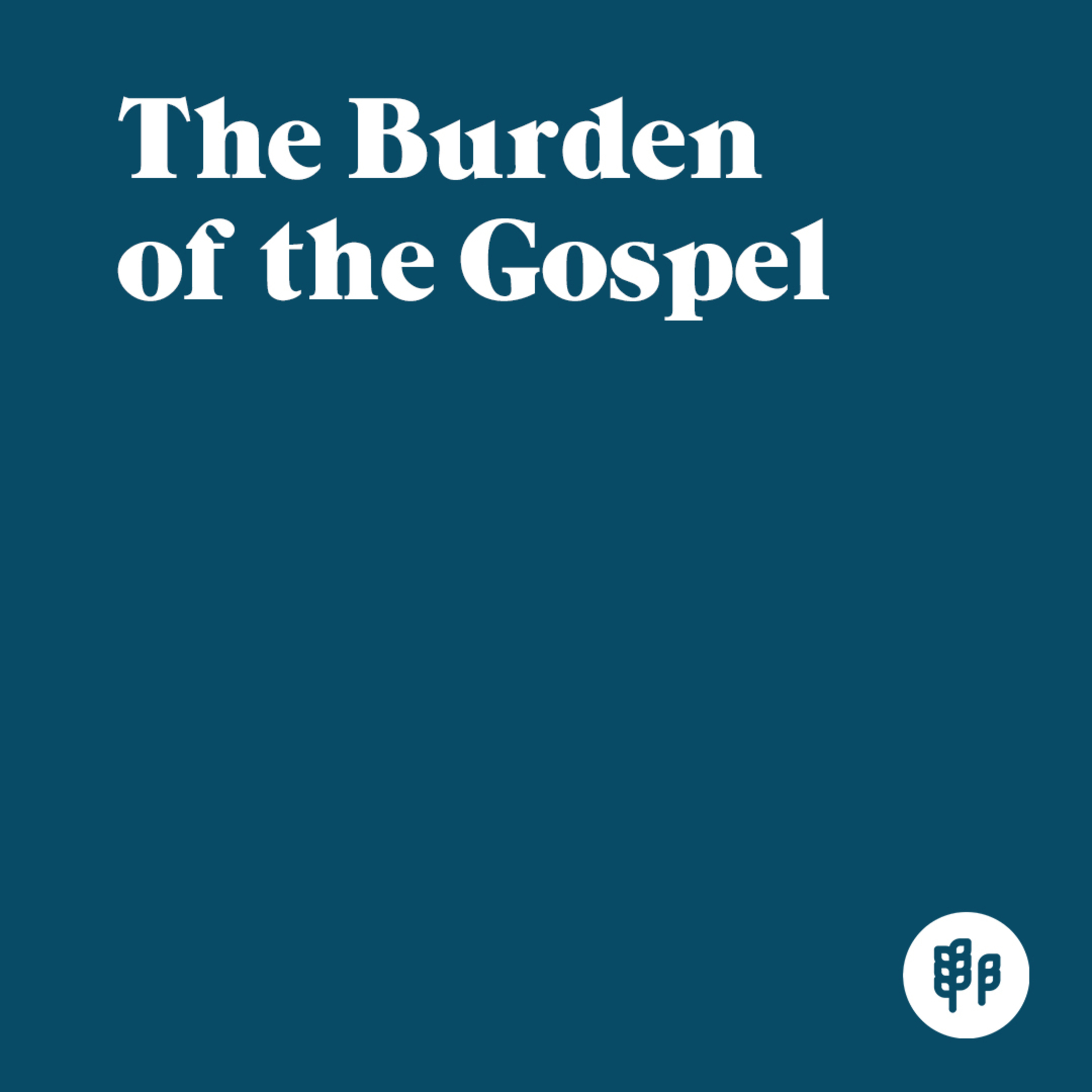 The Burden of the Gospel - Howard Higashi