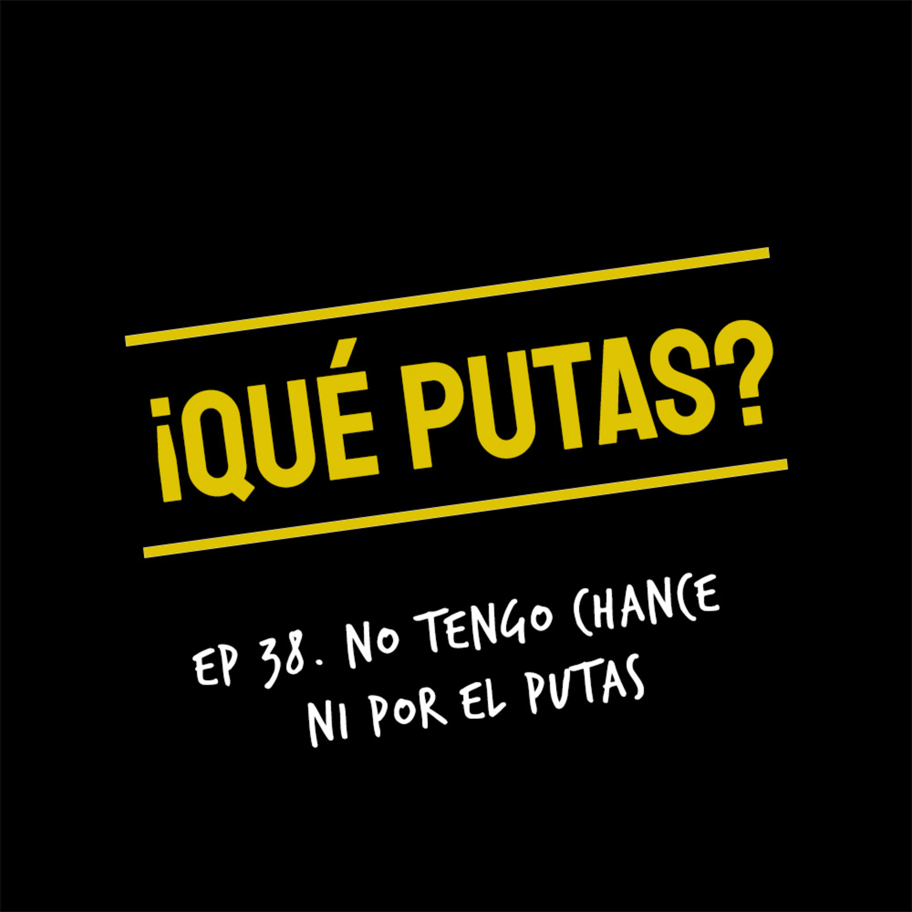 ¡Qué Putas?