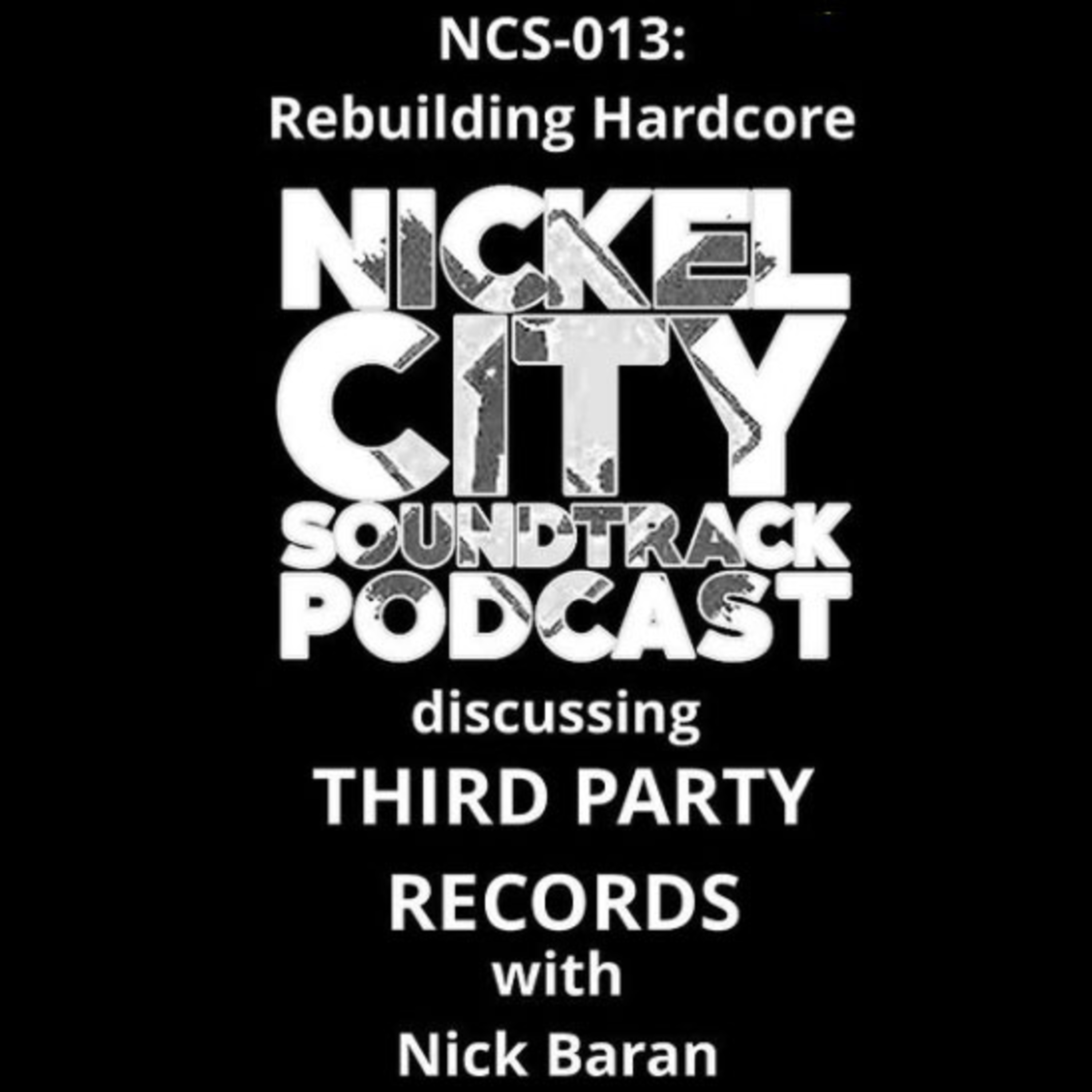 NCS-013 Rebuilding Hardcore (Nick Baran/Third Party Records) episode artwork