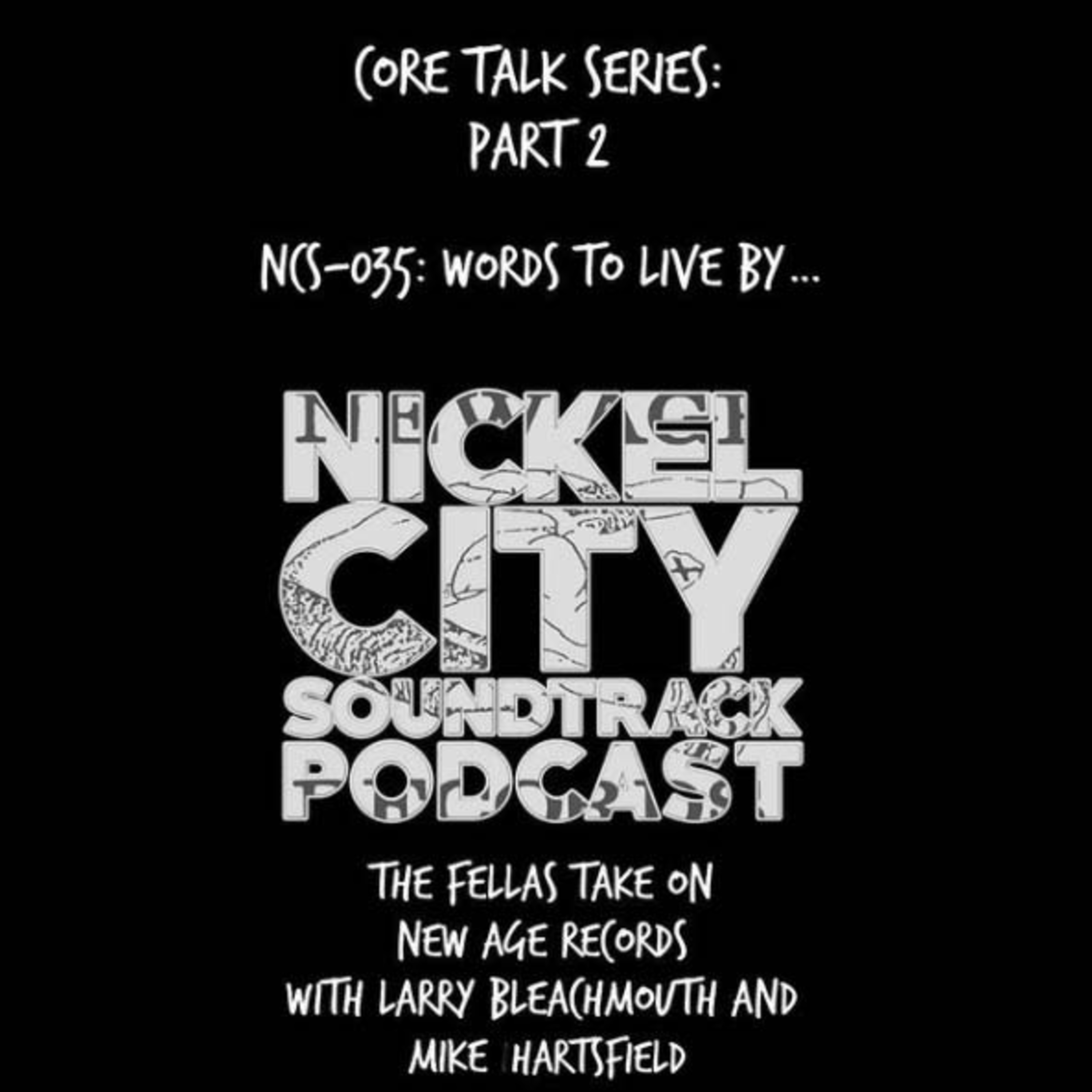 NCS 035 Core Talk Pt 2: Words To Live By (New Age Records) episode artwork
