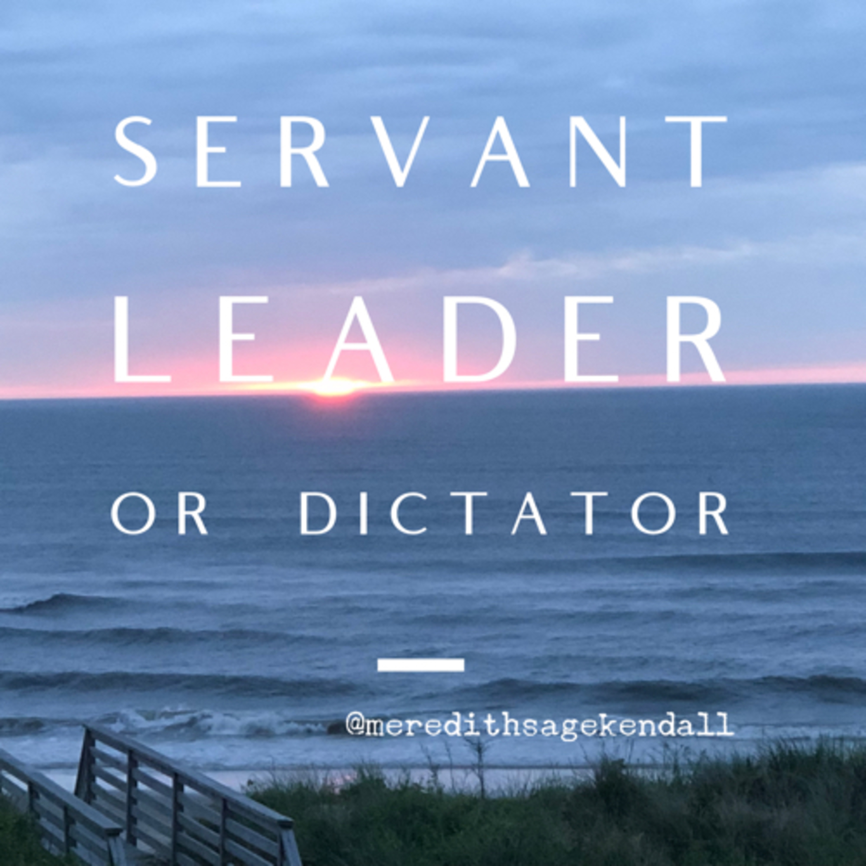 Servant Leadership or Dictatorship 