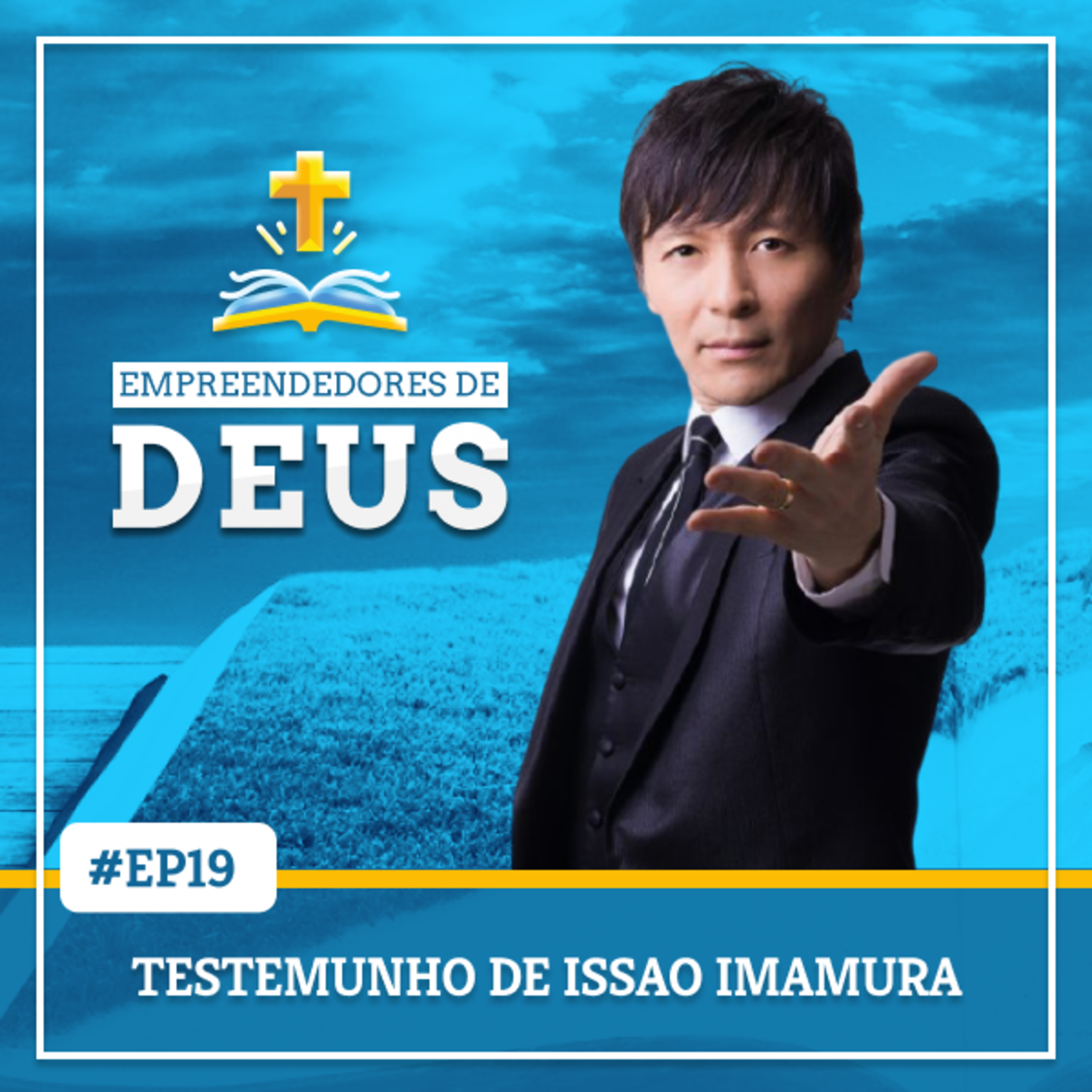 EP019 | Testemunho de Issao Imamura
