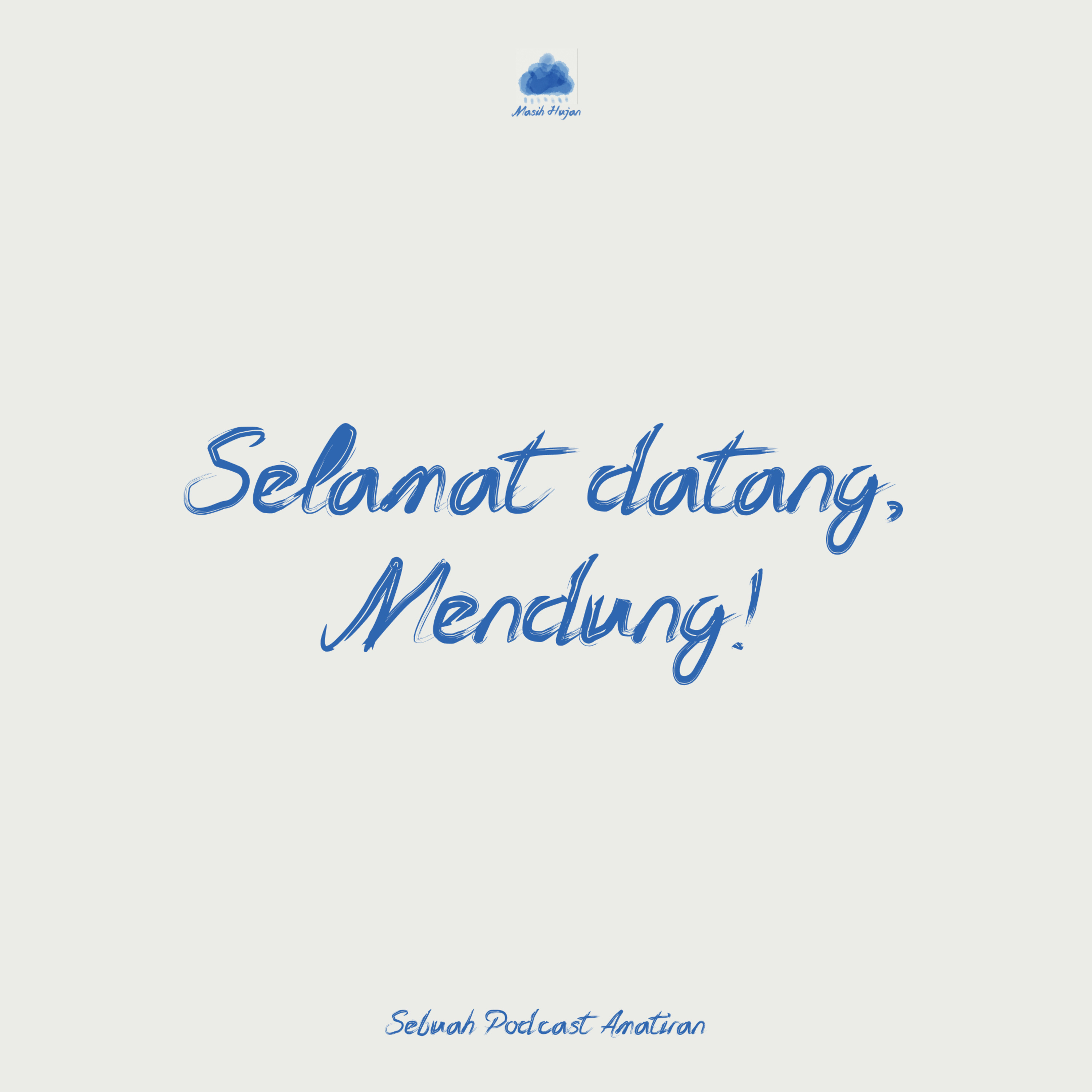 Selamat Datang, Mendung!