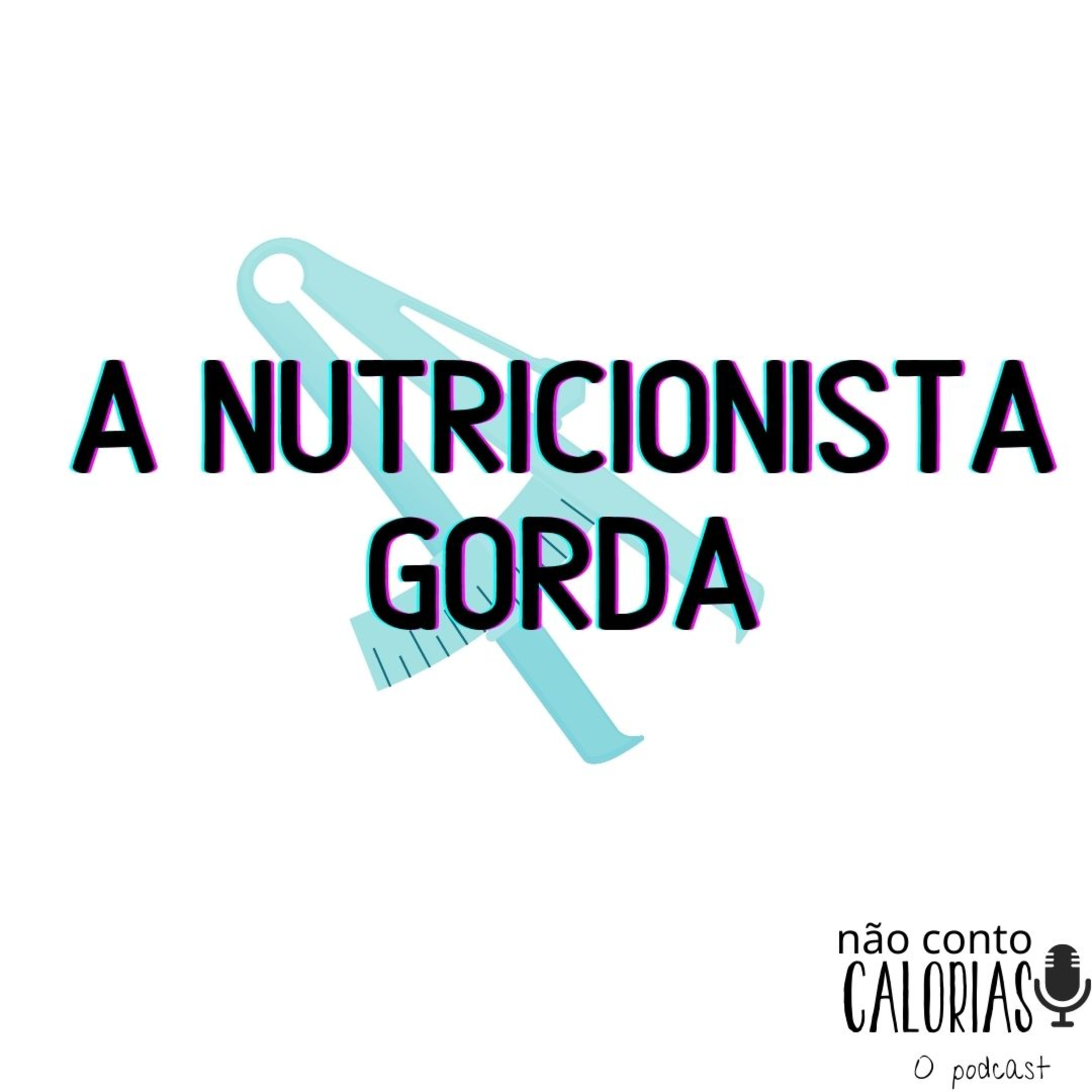 Não Conto Calorias - O podcast