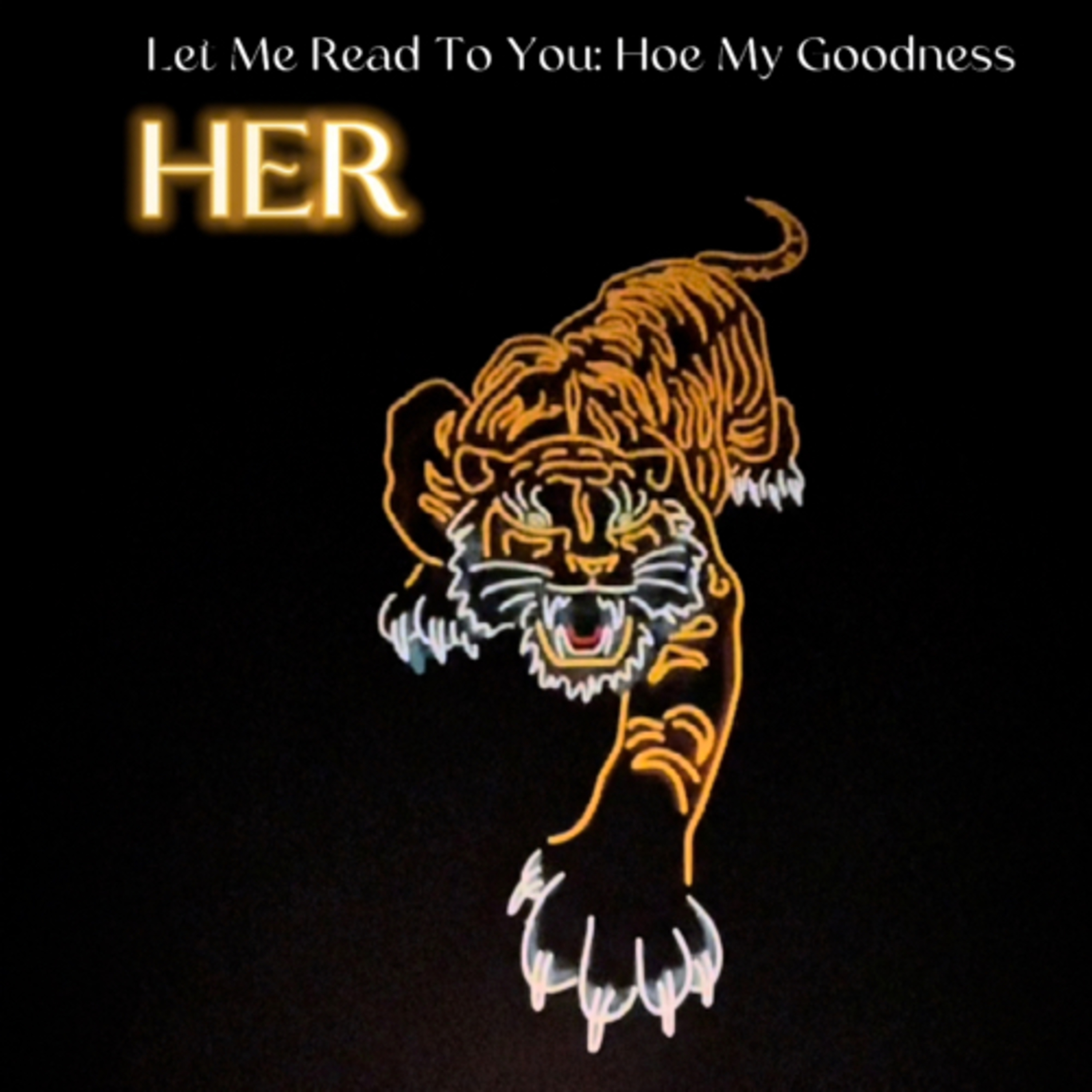 EP 52: Let Me Read To You: Hoe My Goodness || HER  episode artwork