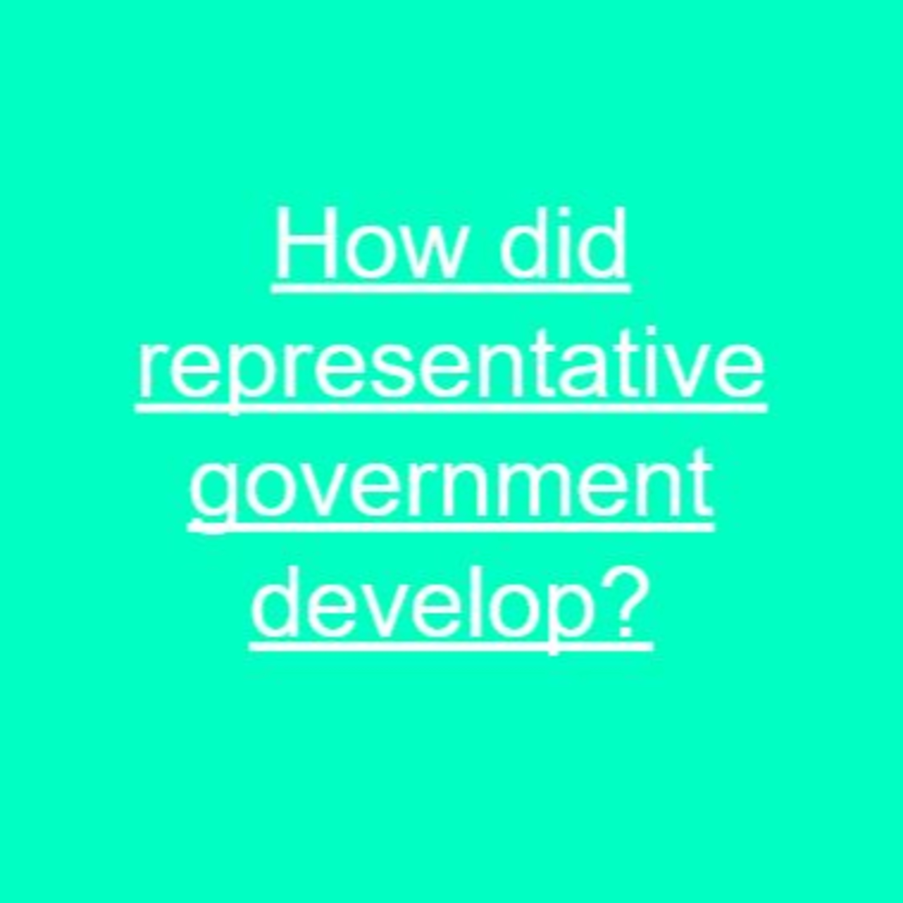 How did representative government develop? episode artwork