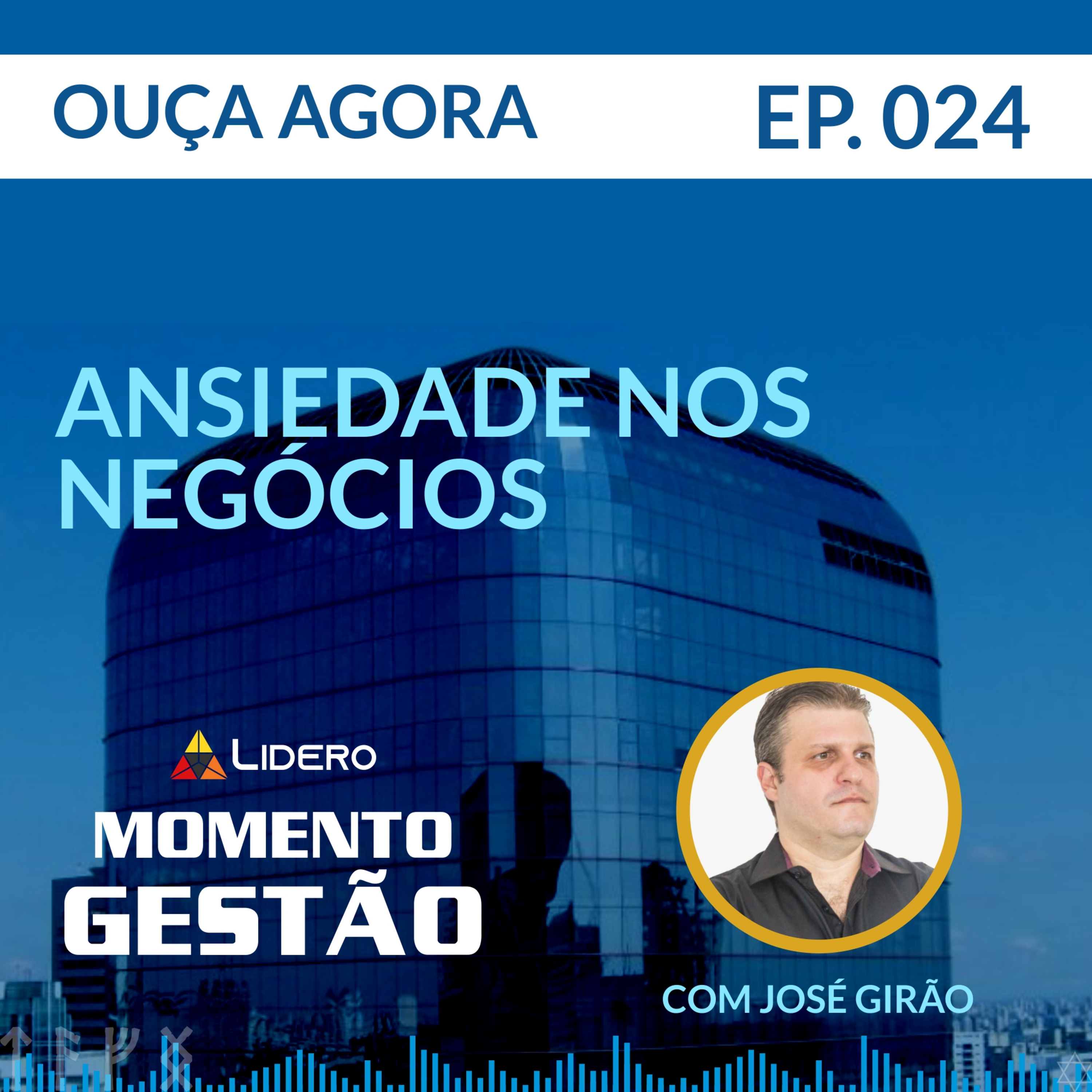 ANSIEDADE NOS NEGÓCIOS | Momento Gestão #024 - Lidero