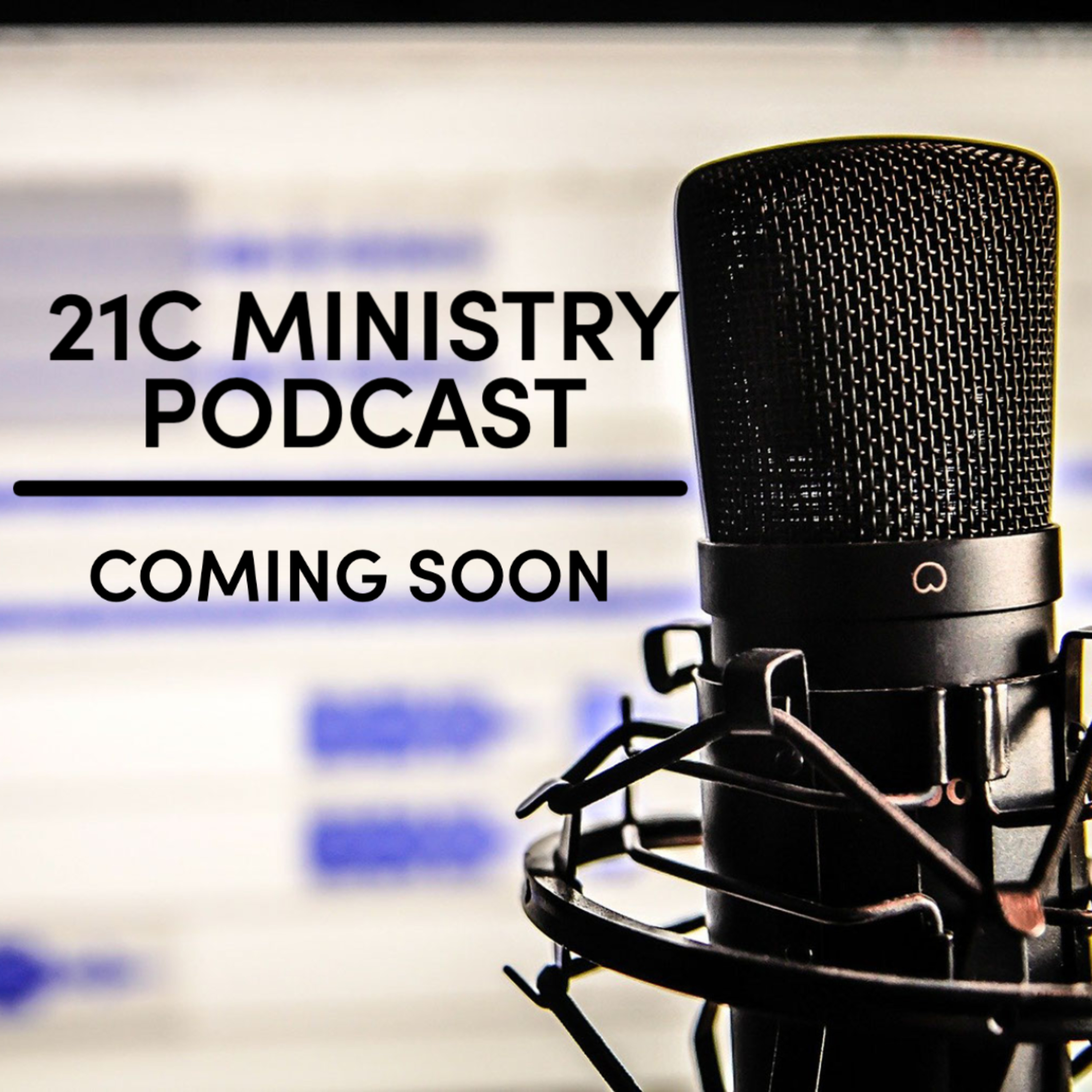 21C Ministry Podcast Teaser! episode artwork
