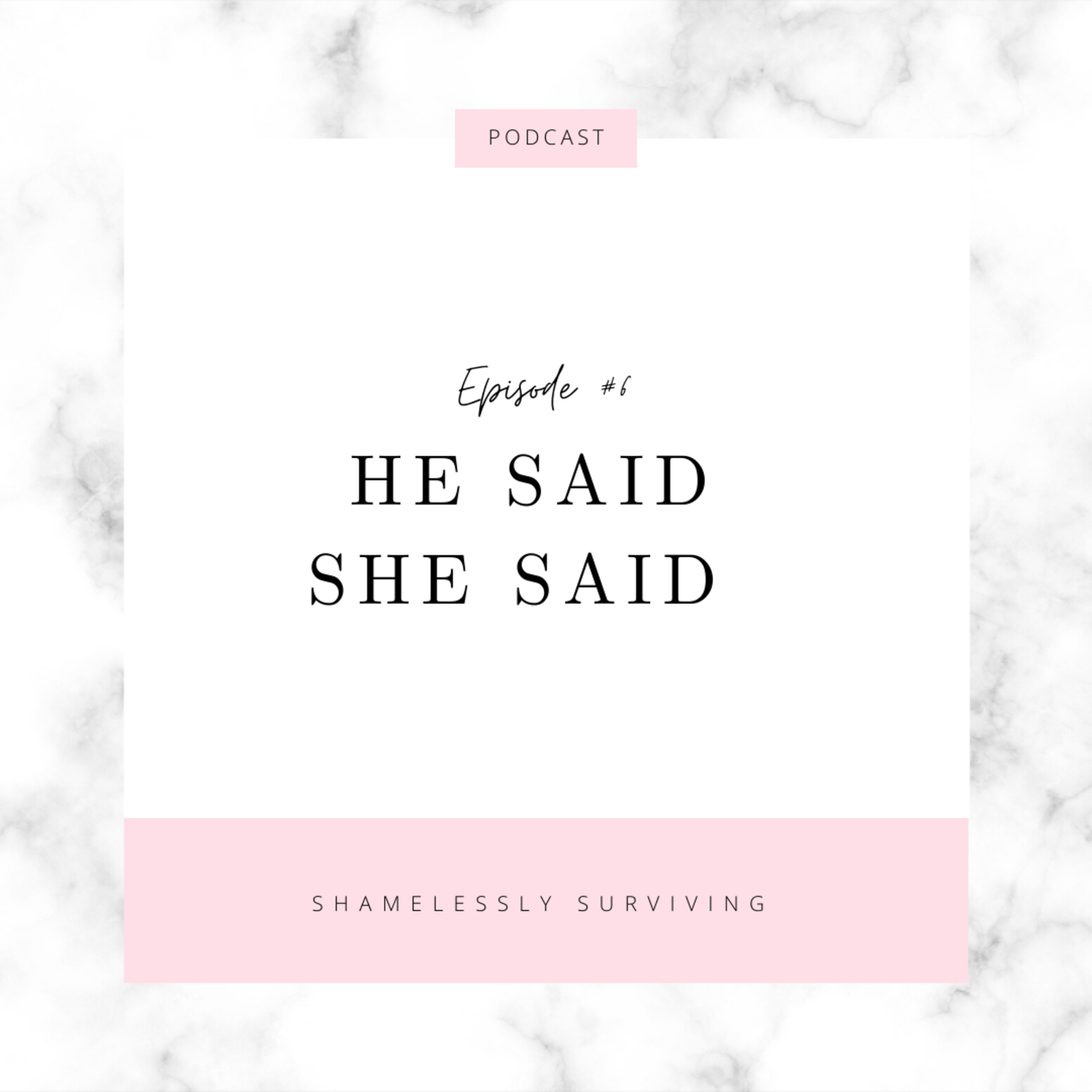 E6: He Said She Said episode artwork