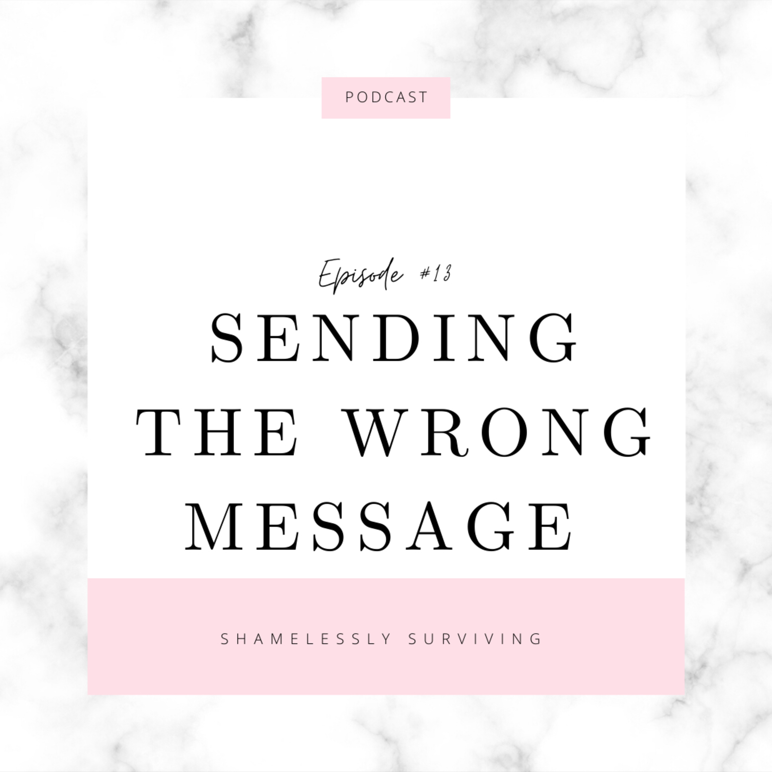 E13: Sending The Wrong Message (PERIOD)  episode artwork