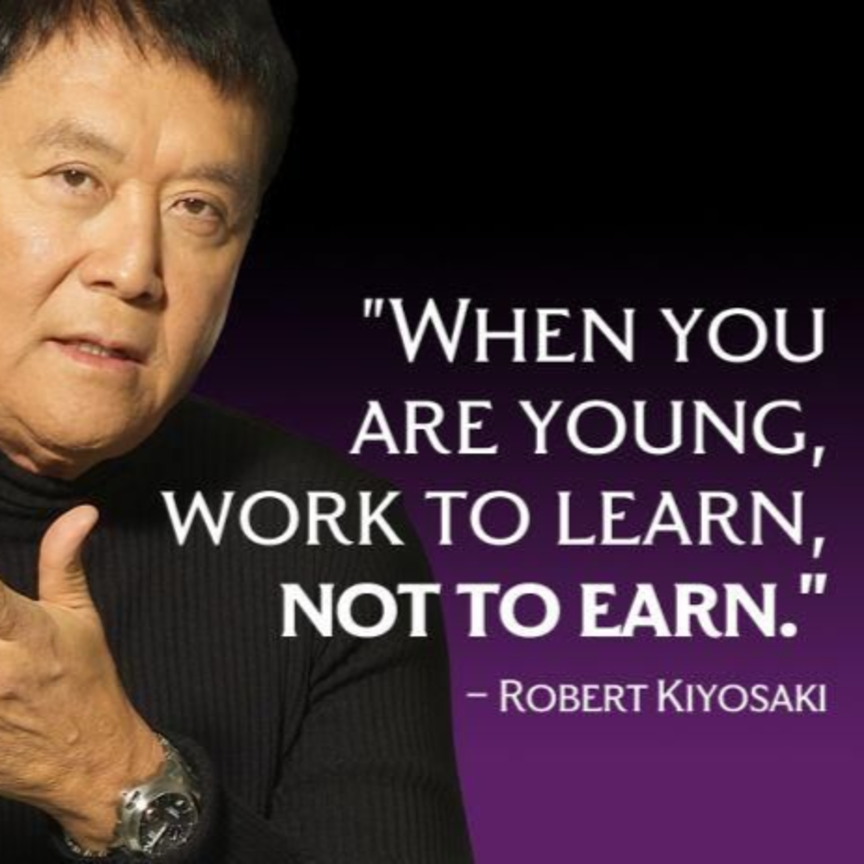 Rich Dad - L6P3- Work to learn don’t work for money