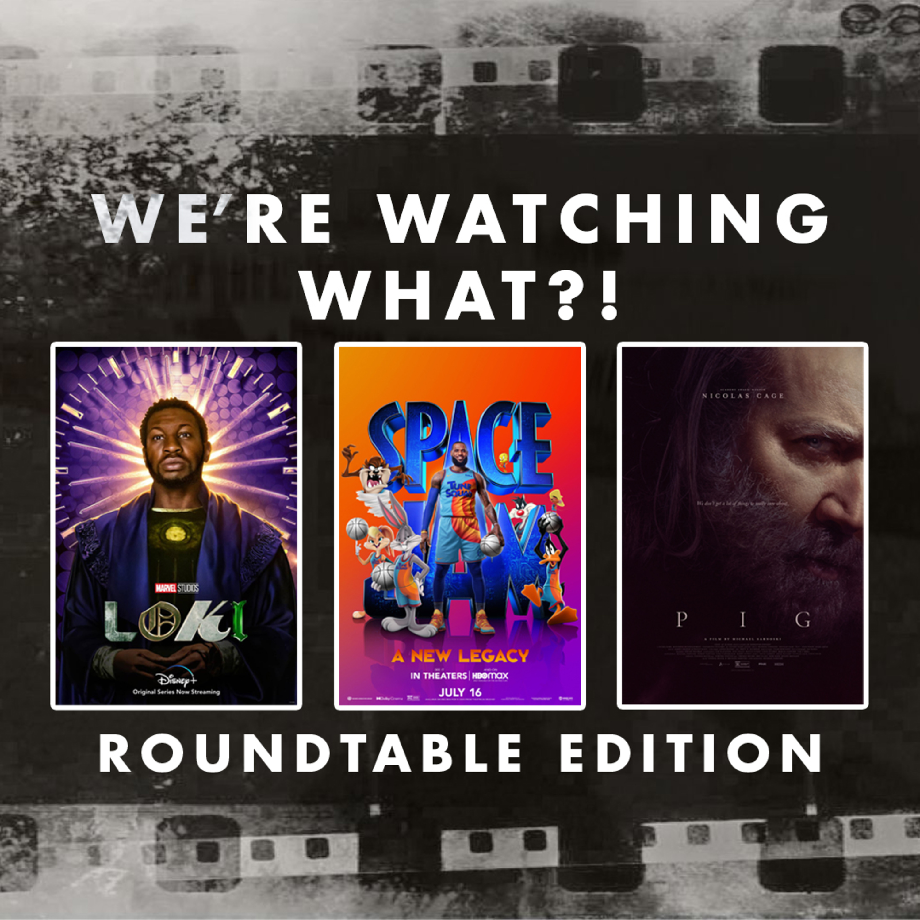 Roundtable - Loki Episode 06 | Space Jam: A New Legacy & Space Jam | Pig