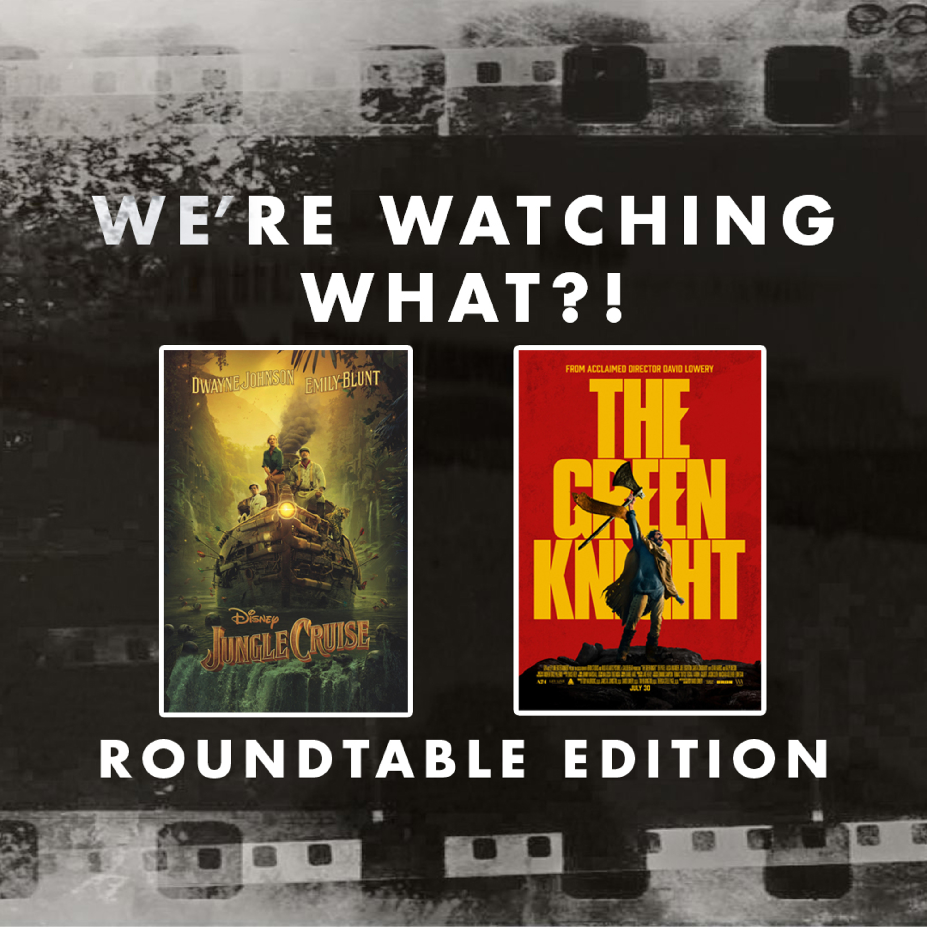 Roundtable - Jungle Cruise | The Green Knight