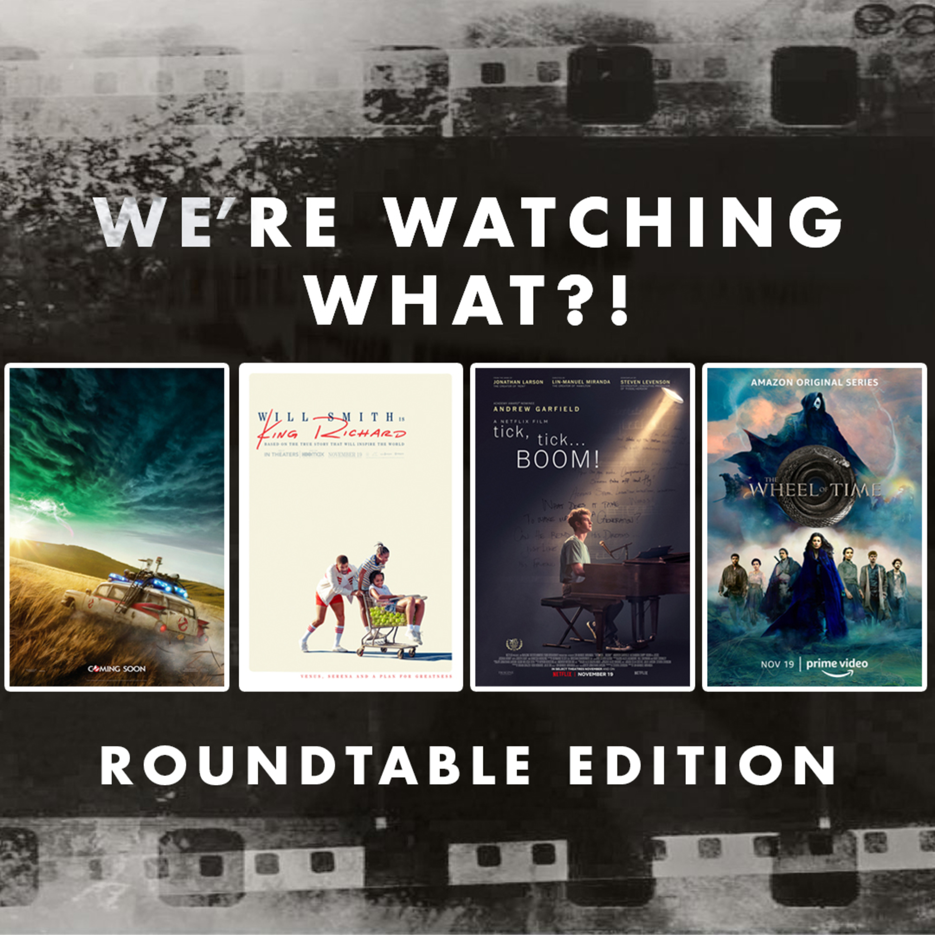 Roundtable - Ghostbusters: Afterlife | King Richard | tick, tick... BOOM! | The Wheel of Time S01, E01-03