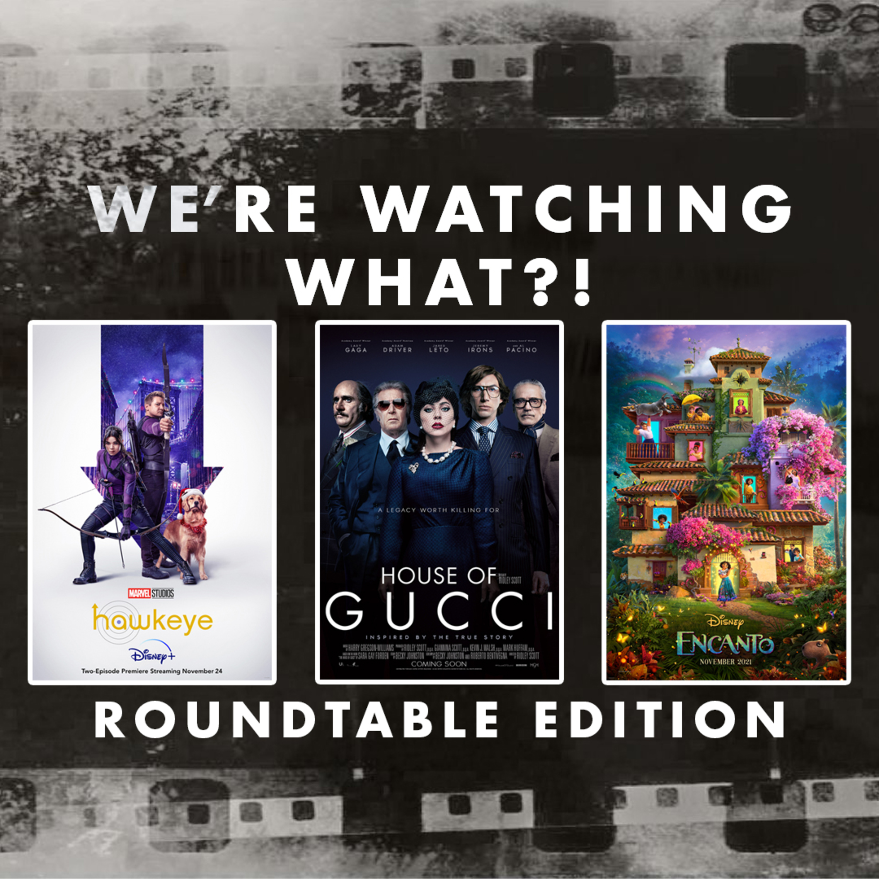 Roundtable - Hawkeye Episodes 01 - 02 | House of Gucci | Encanto