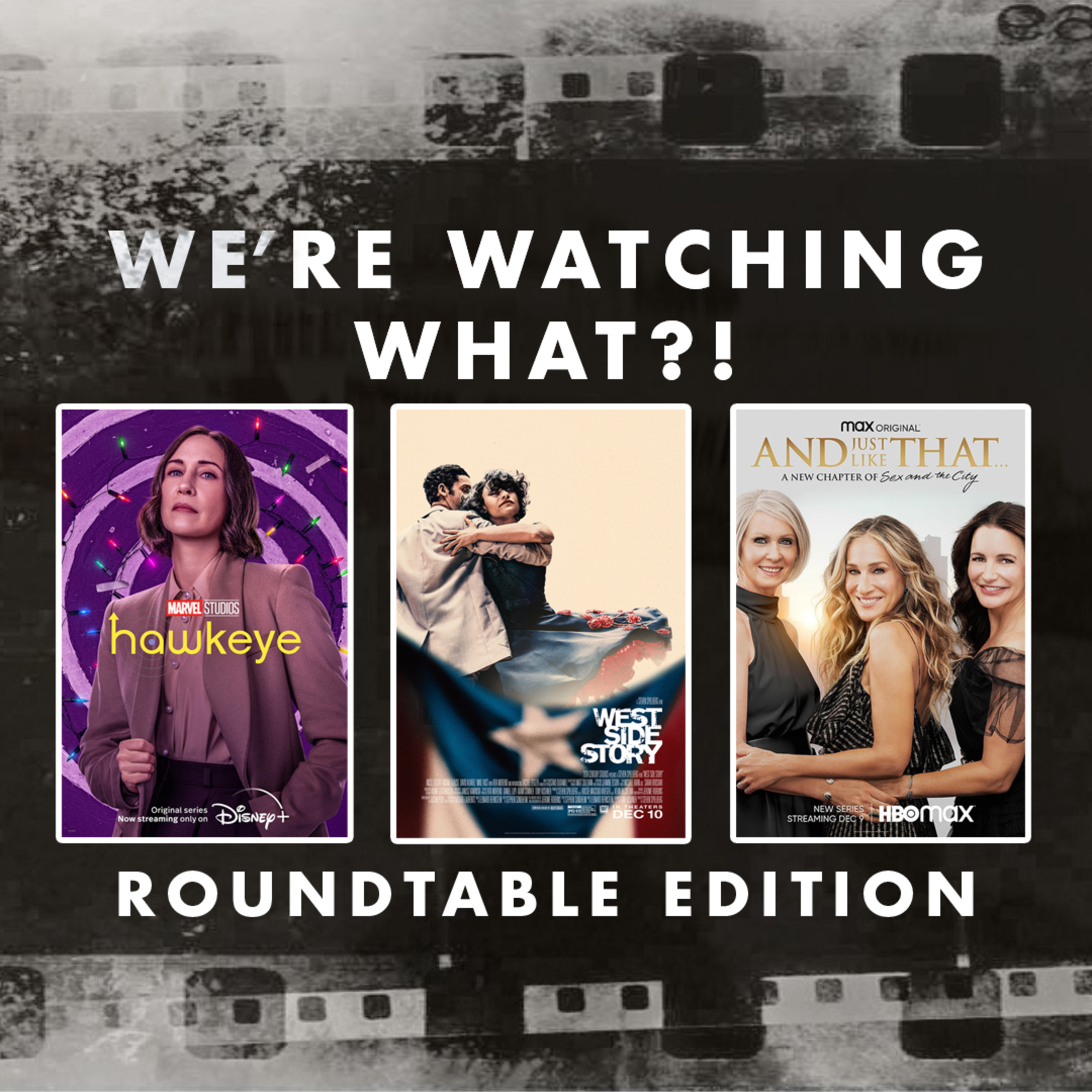 Roundtable - Hawkeye Episode 04 | West Side Story | And Just Like That Episodes 01 - 02