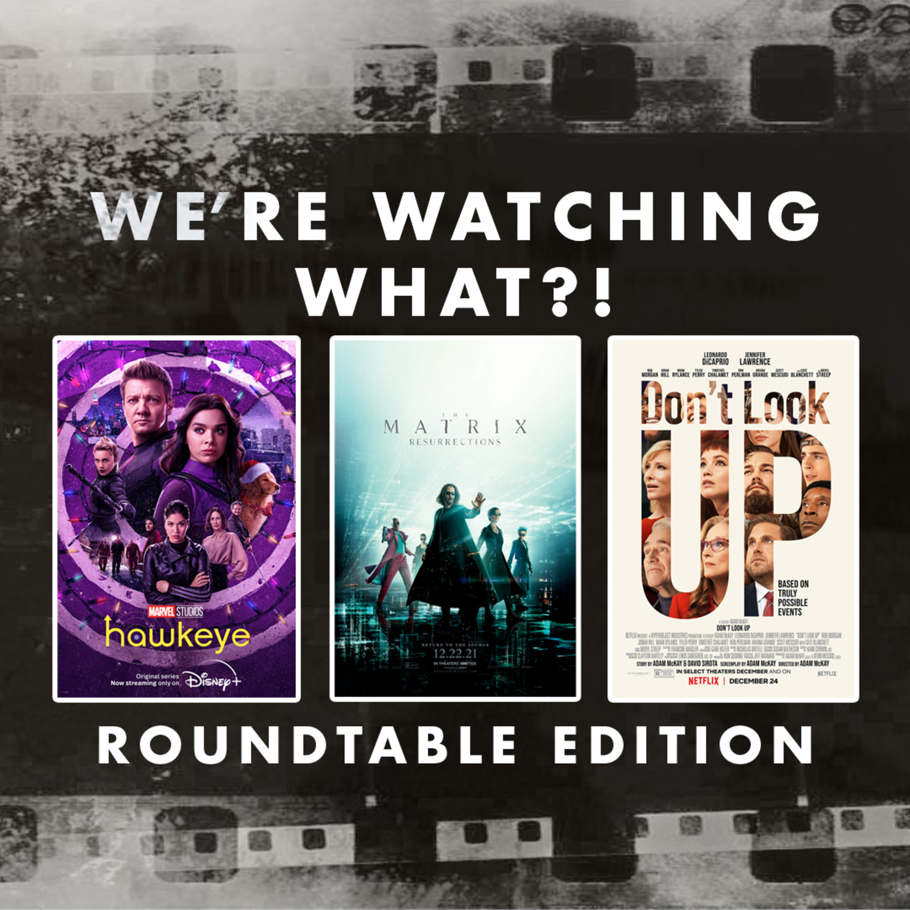 Roundtable - Hawkeye Episode 06 | The Matrix Resurrections | Don't Look Up