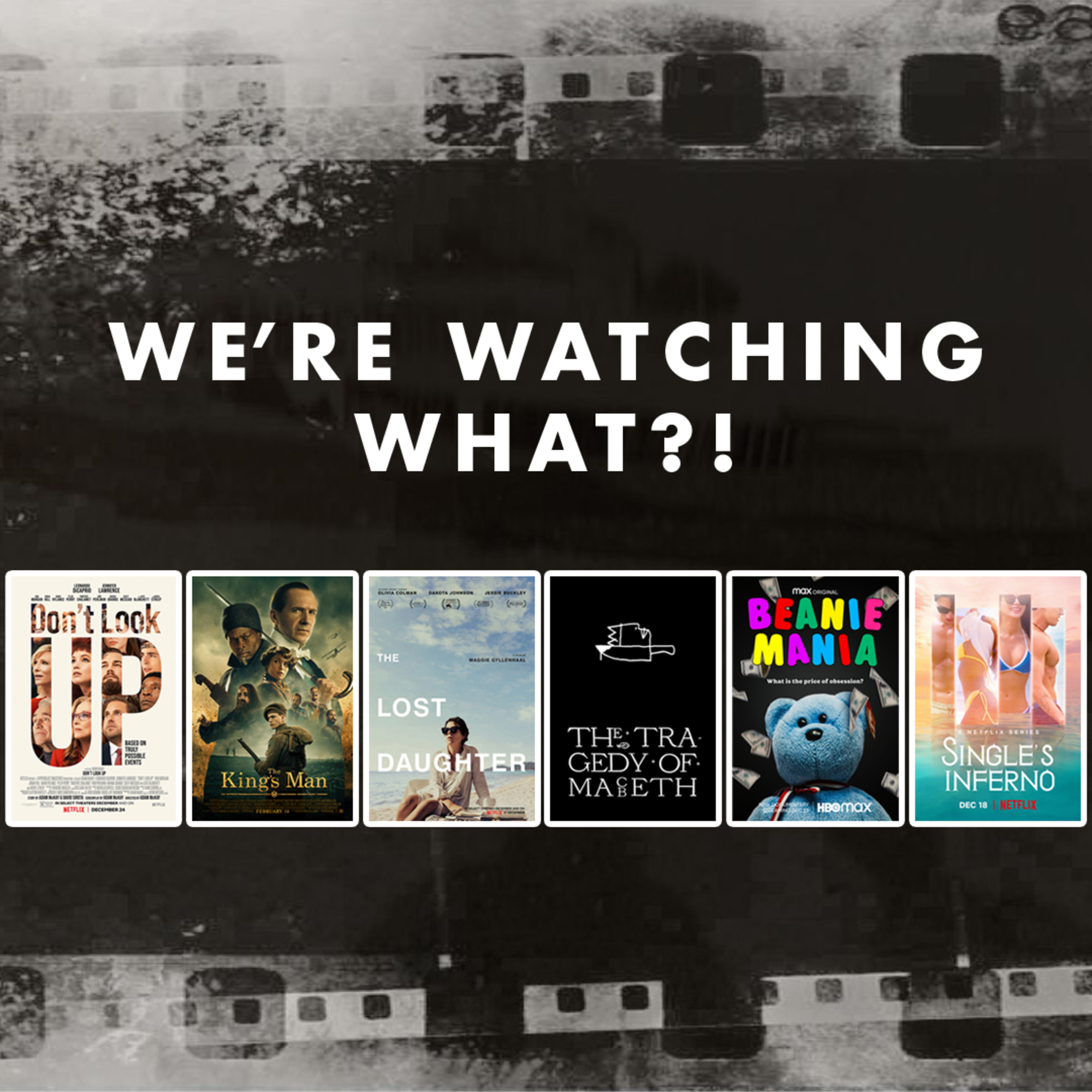 Review - Don't Look Up | The King's Man | The Lost Daughter | The Tragedy of Macbeth | Beanie Mania | Single's Inferno