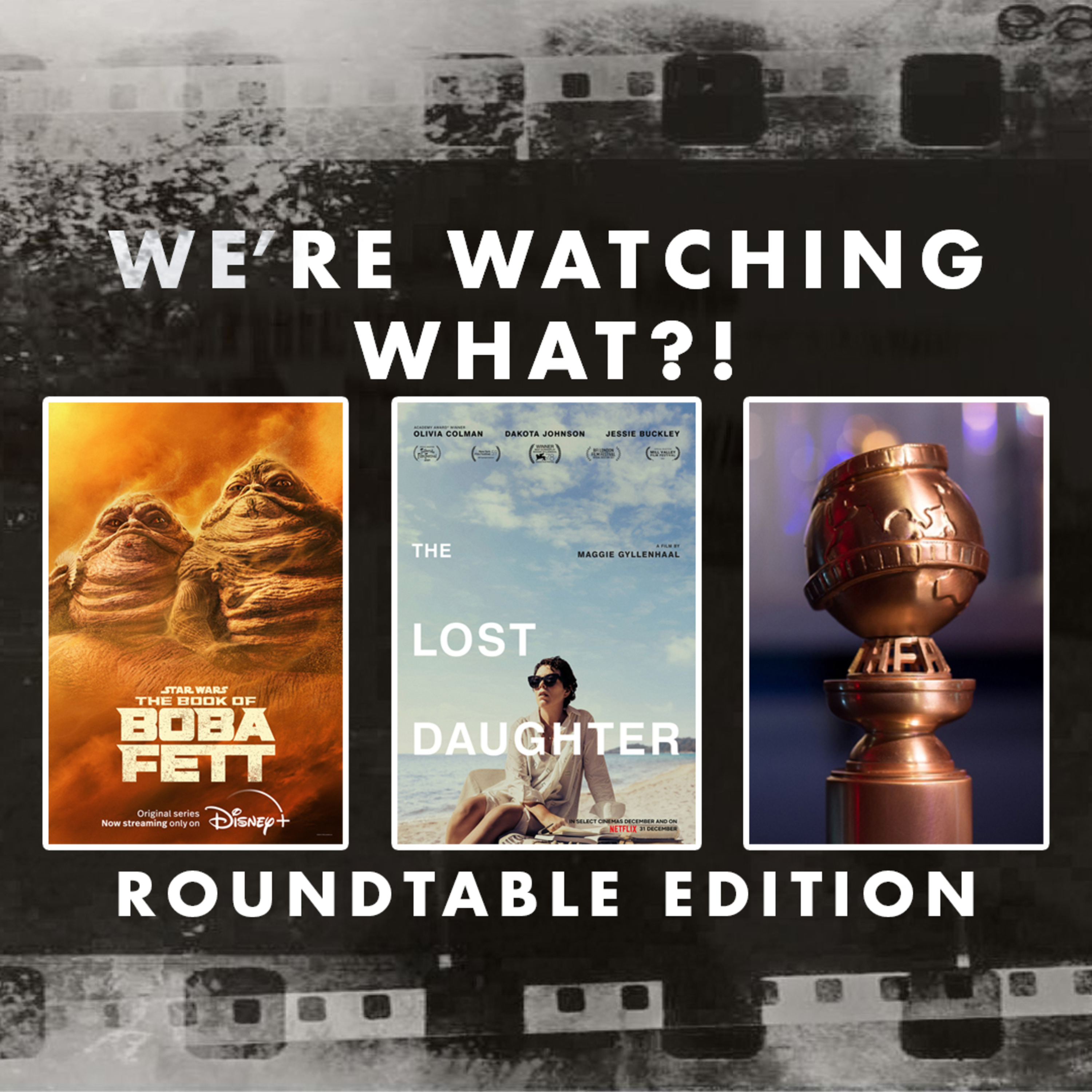 Roundtable - The Book of Boba Fett Episode 02 | The Lost Daughter | Golden Globes 2022
