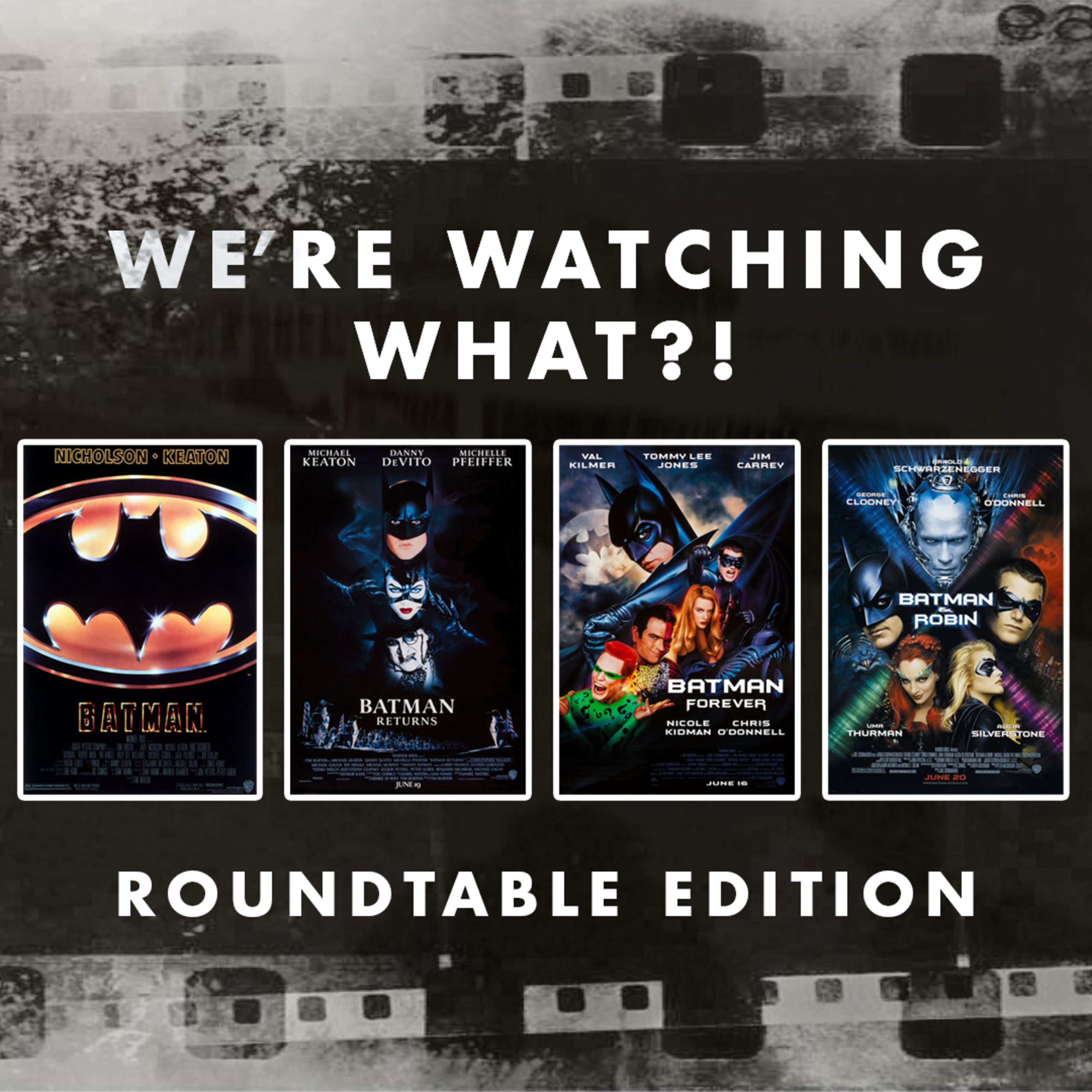 Roundtable - Batman | Batman Returns | Batman Forever | Batman & Robin