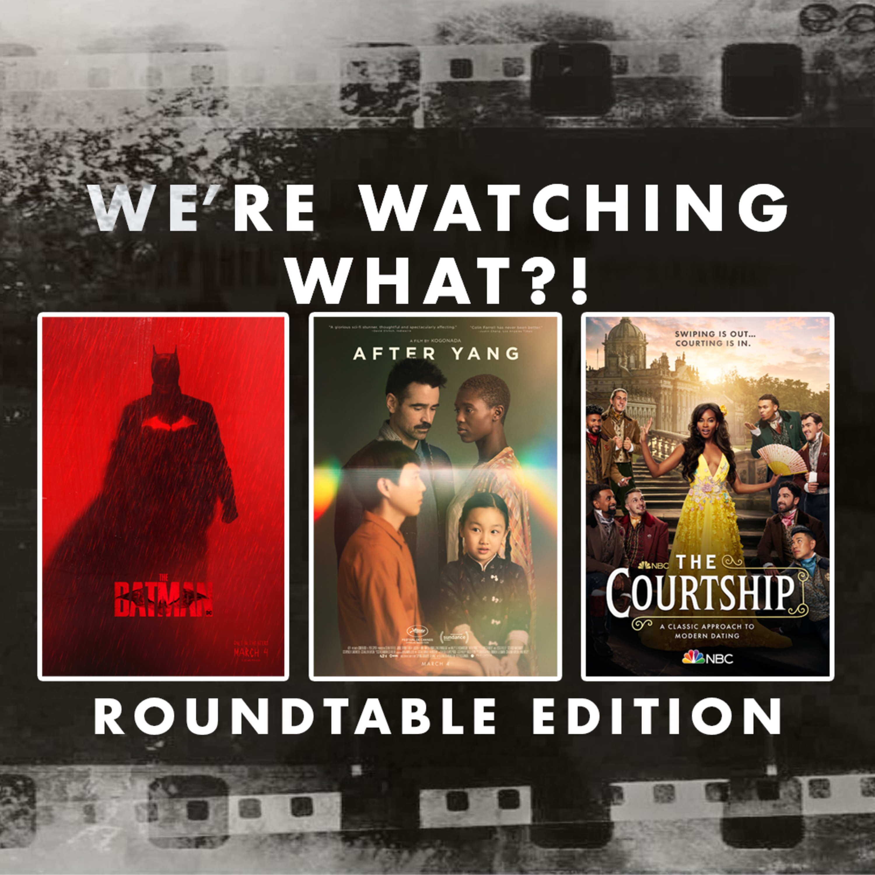 Roundtable - The Batman | After Yang | The Courtship