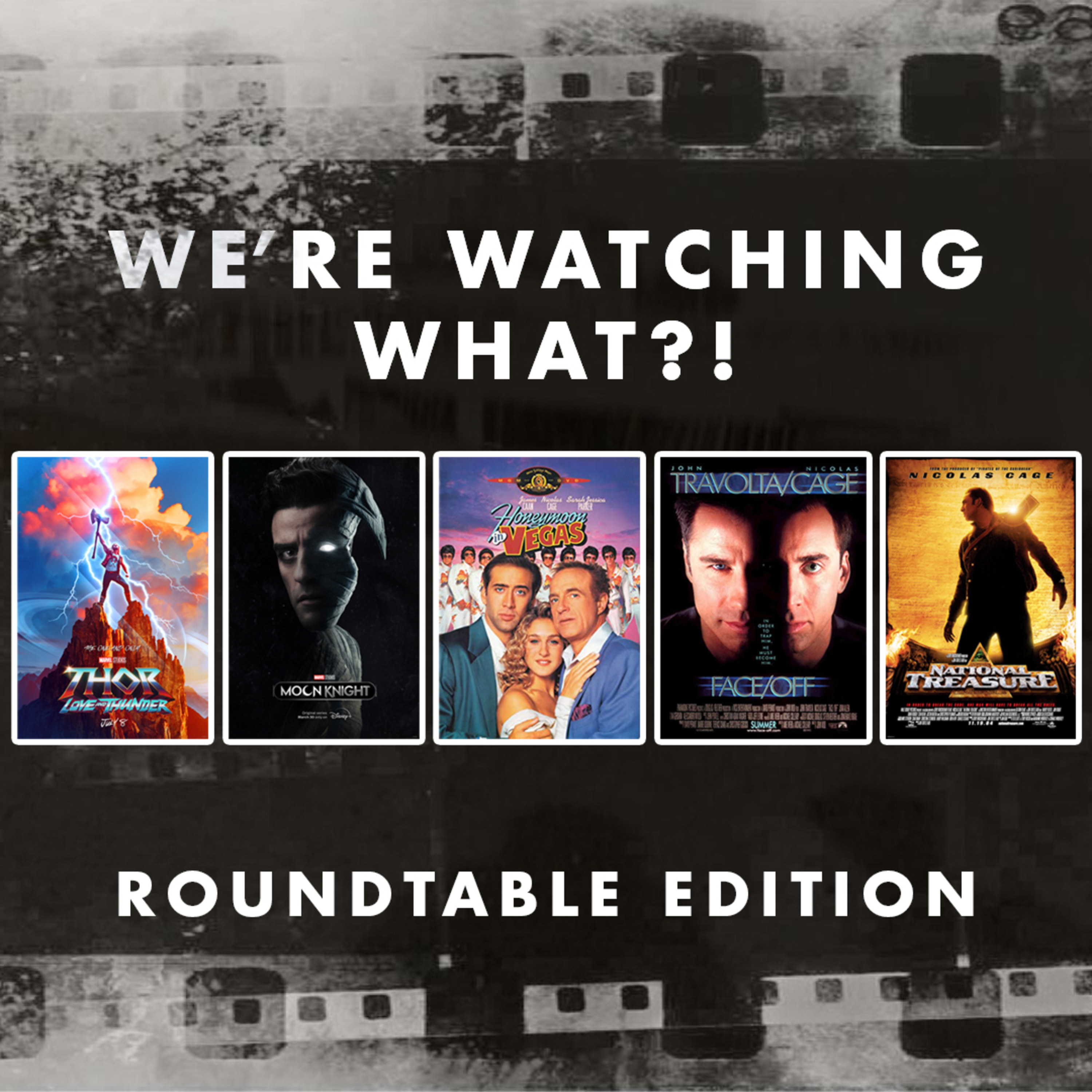 Roundtable - Thor: Love and Thunder Trailer | Moon Knight Episode 03 | Honeymoon in Vegas | Face/Off | National Treasure