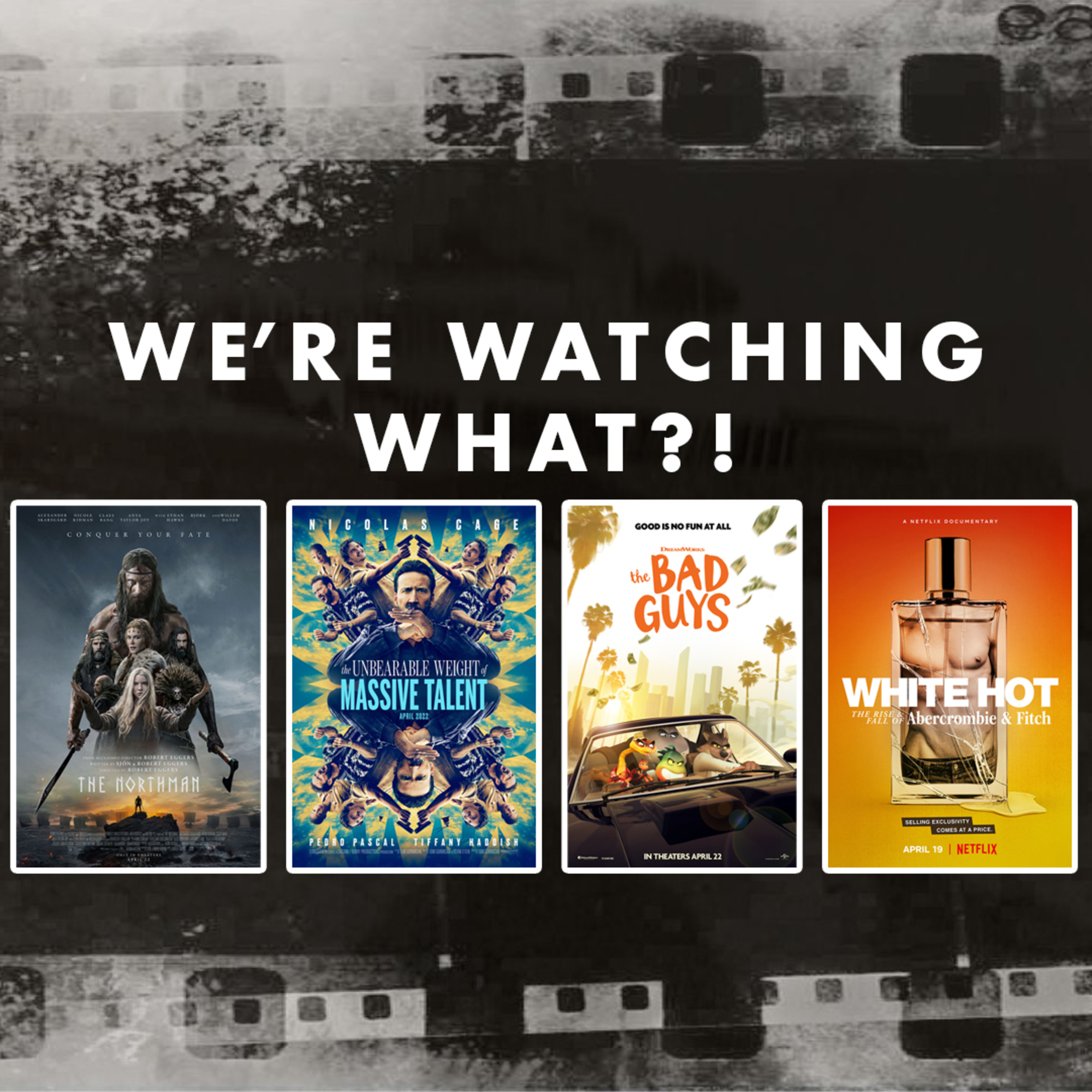 Review - The Northman | The Unbearable Weight of Massive Talent | The Bad Guys | White Hot: The Rise and Fall of Abercrombie & Fitch