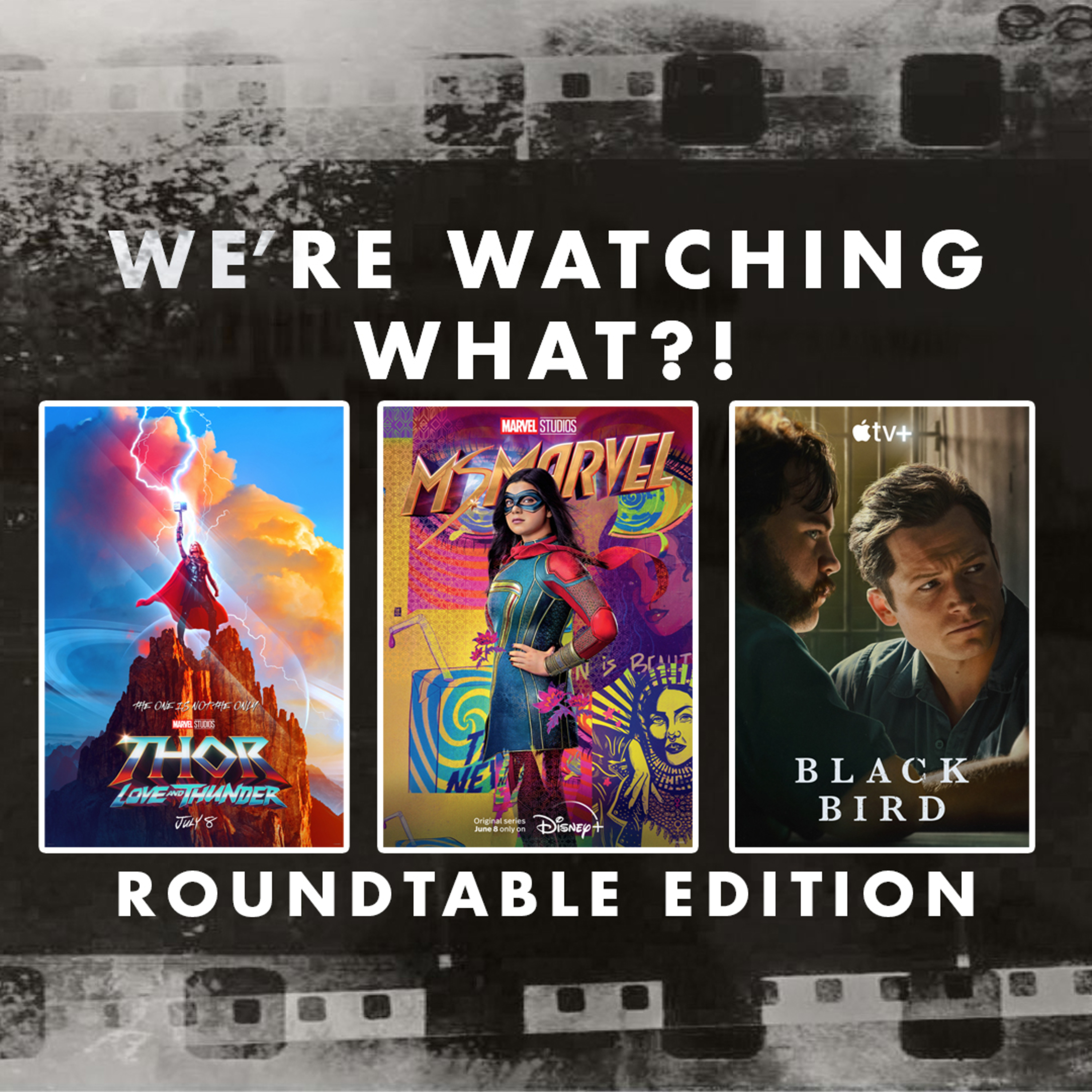 Roundtable - Thor: Love and Thunder | Ms. Marvel Episode 05 | Black Bird Episode 01