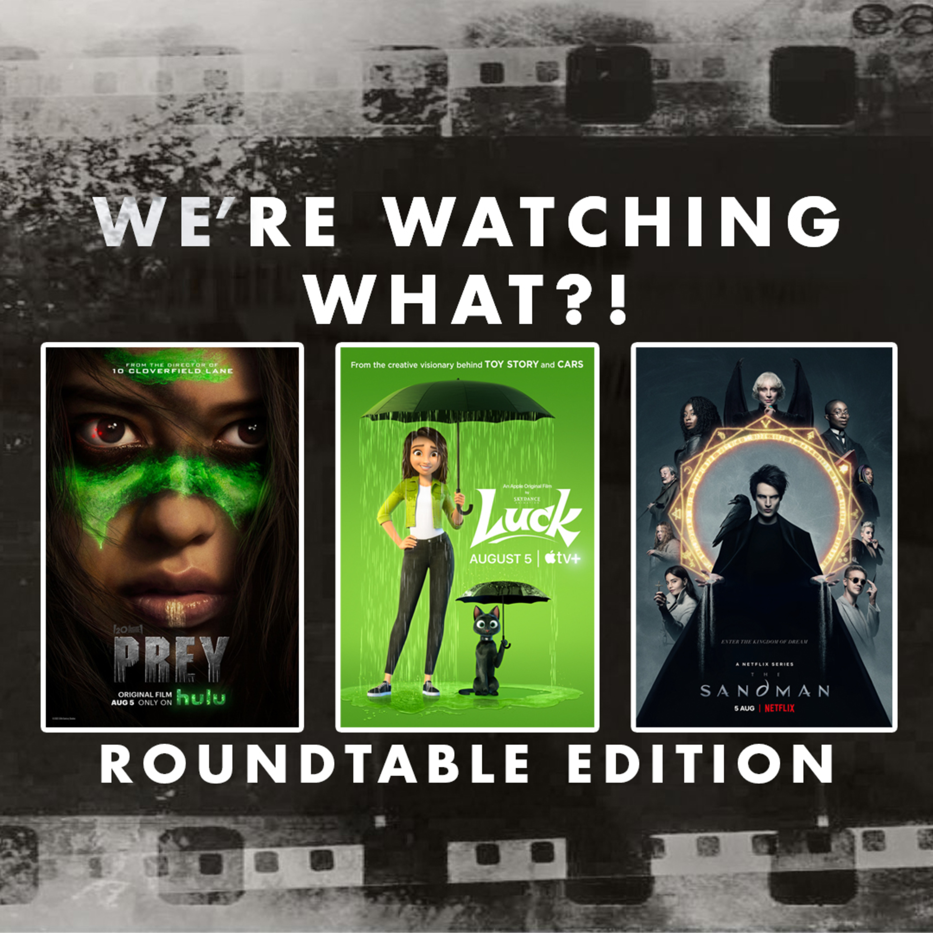 Roundtable - Prey | Luck | The Sandman