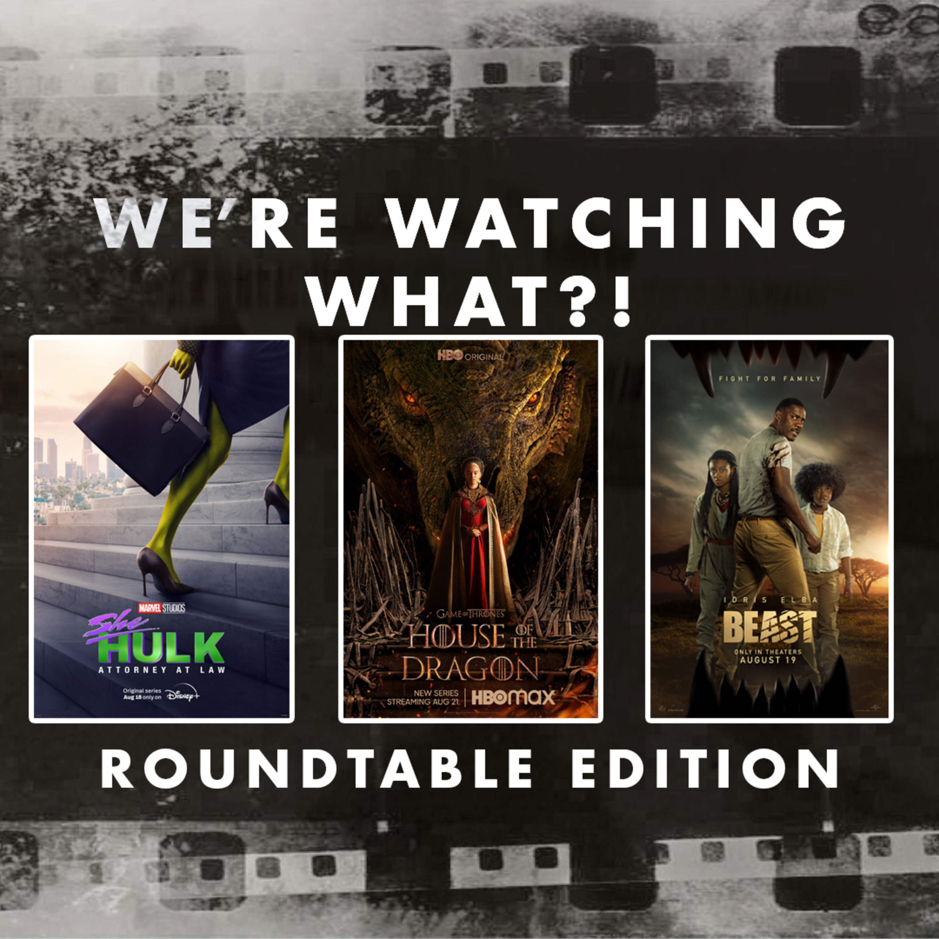 Roundtable - She-Hulk: Attorney at Law Episode 01 | House of the Dragon Episode 01 | Beast