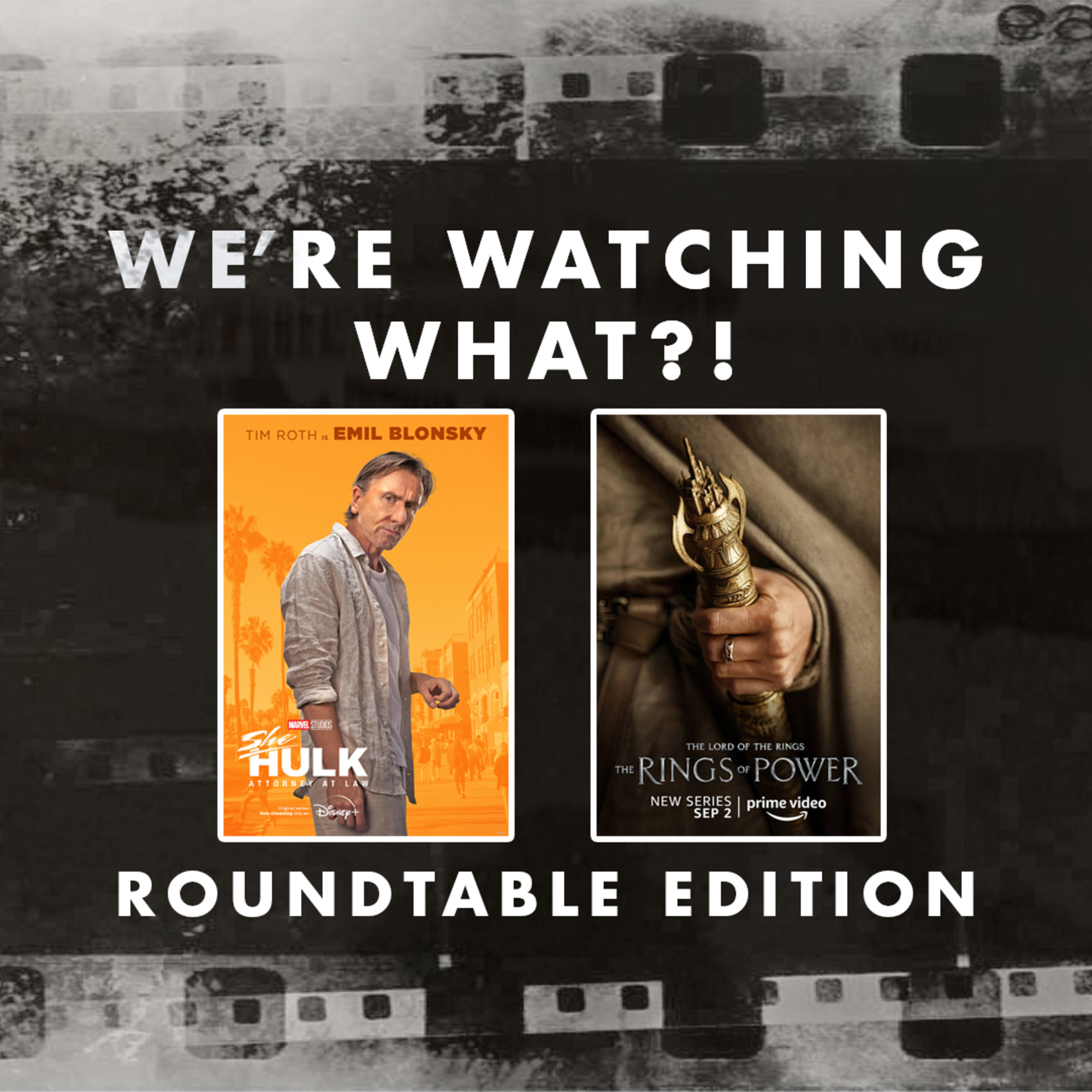 Roundtable - She-Hulk: Attorney at Law Episode 03 | The Lord of the Rings: The Rings of Power Episodes 01 - 02