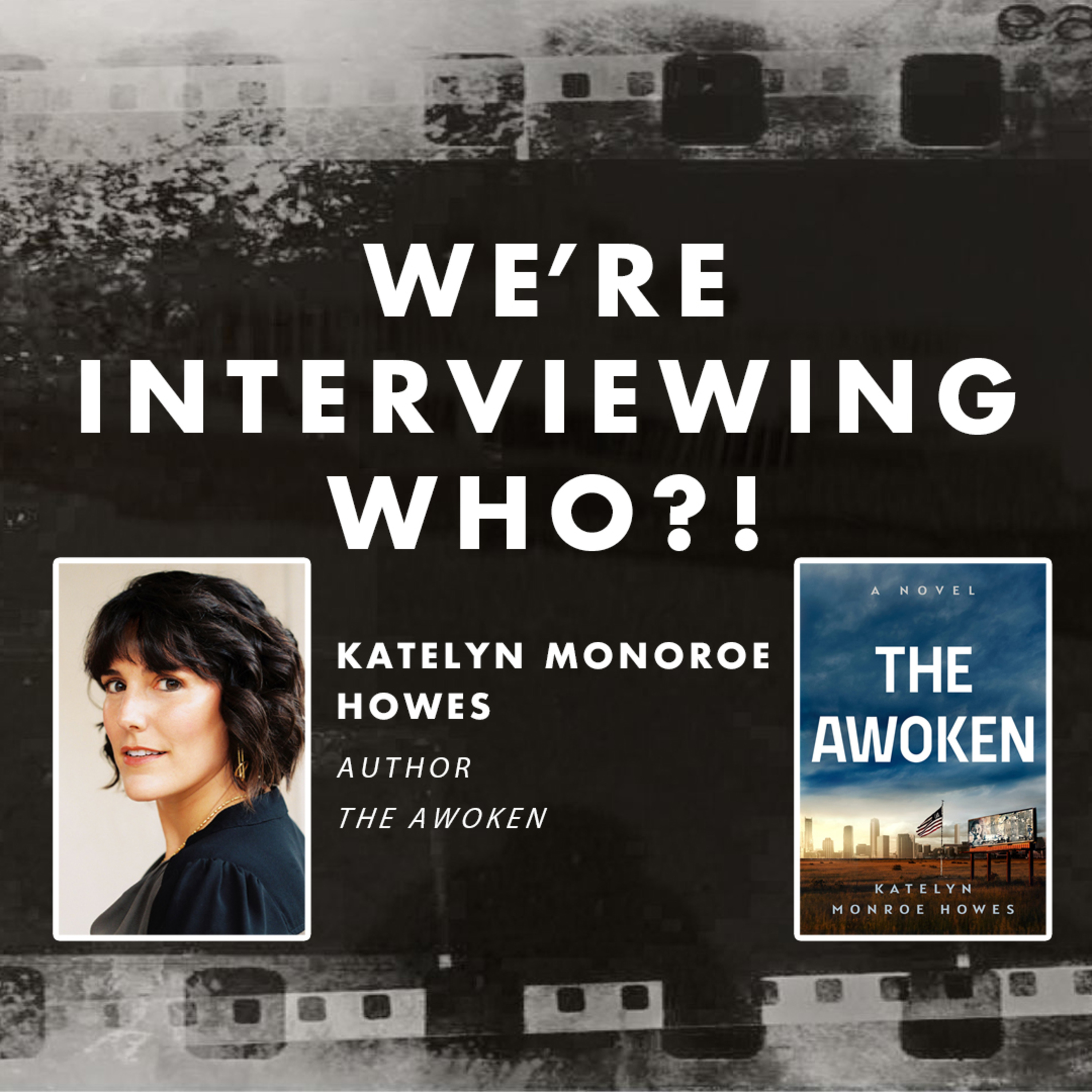 We're Interviewing Who?! - The Awoken with Author Katelyn Monroe Howes