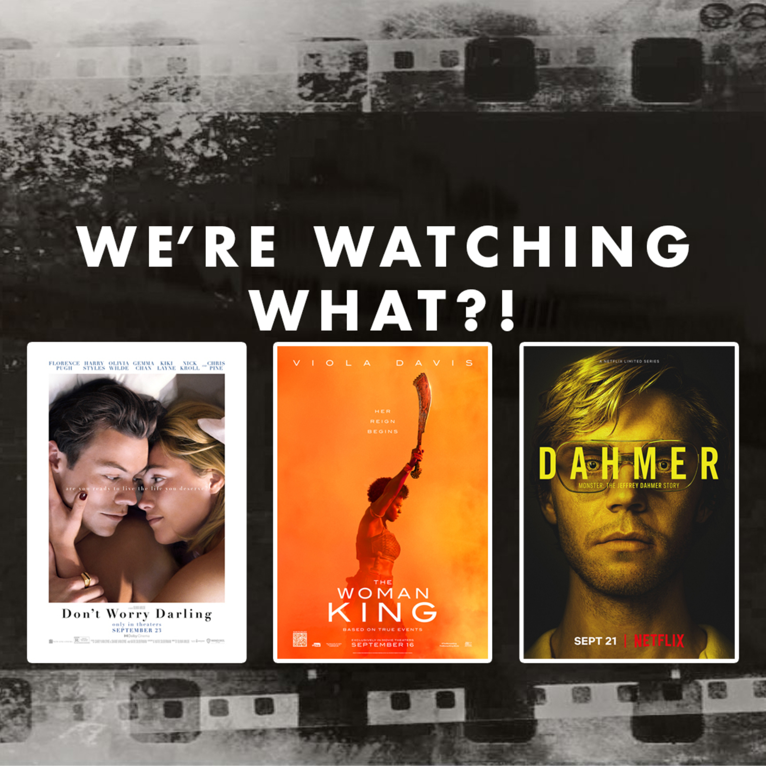Review - Don't Worry Darling | The Woman King | Dahmer