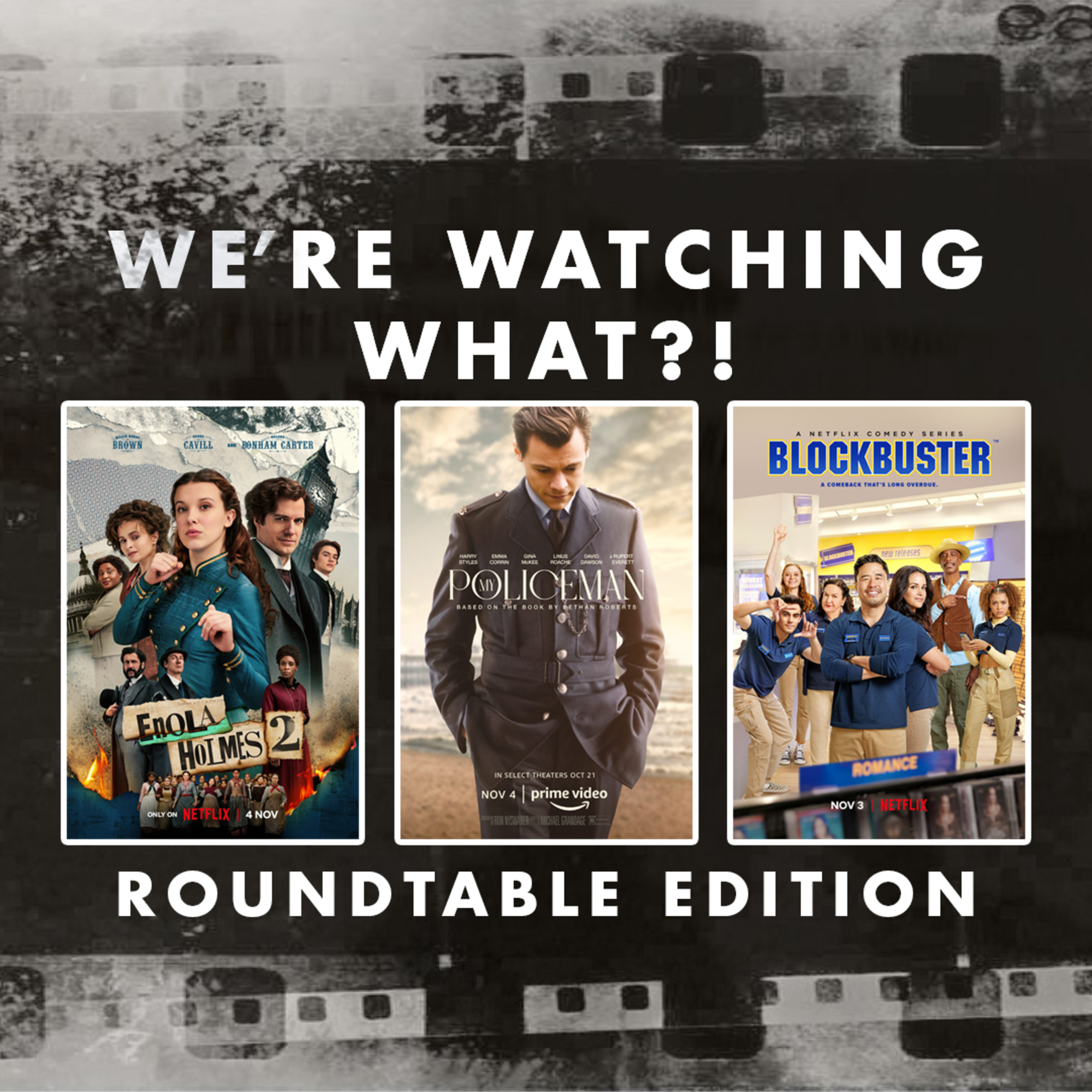 Roundtable - Enola Holmes 2 | My Policeman | Blockbuster