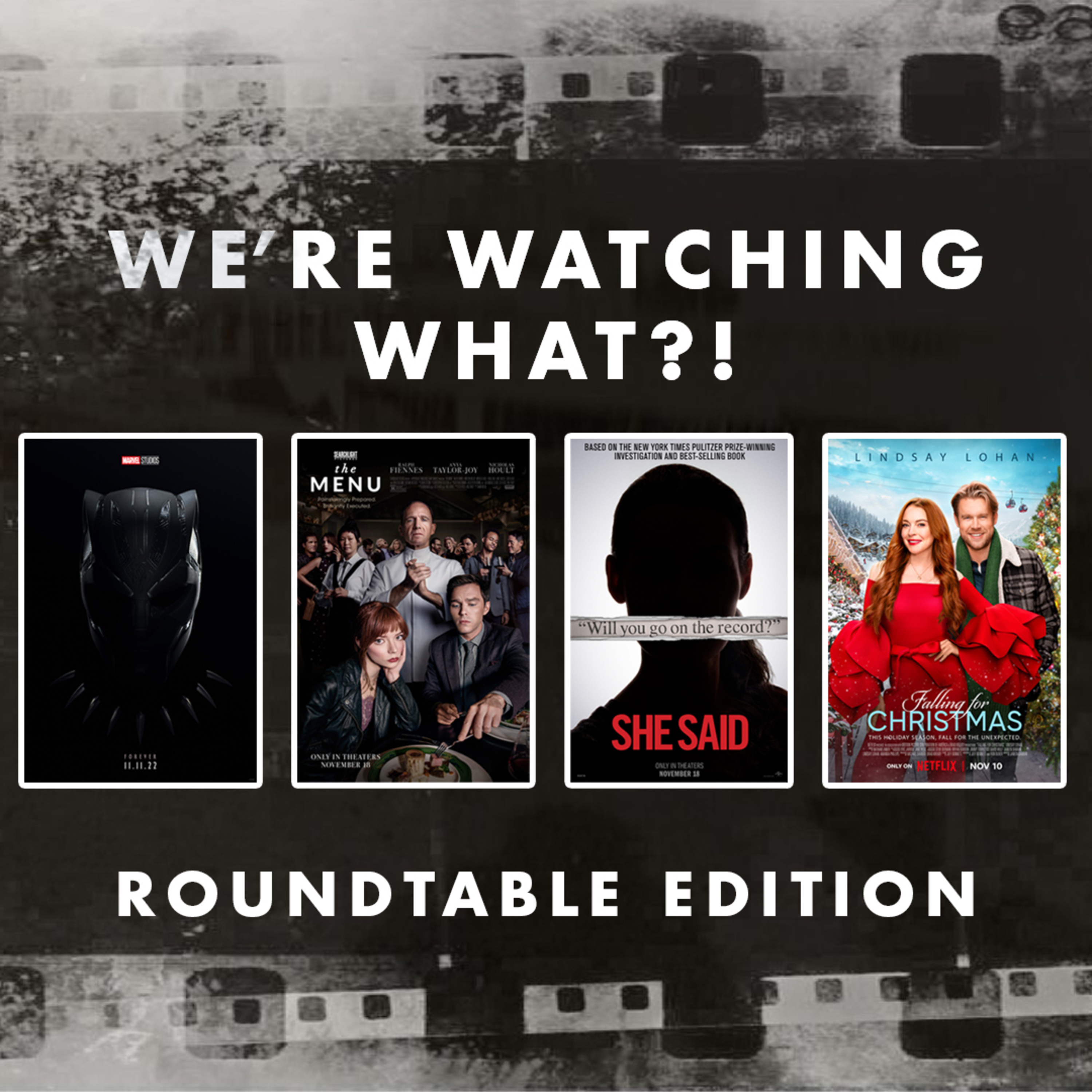 Roundtable - Black Panther: Wakanda Forever | The Menu | She Said | Falling for Christmas