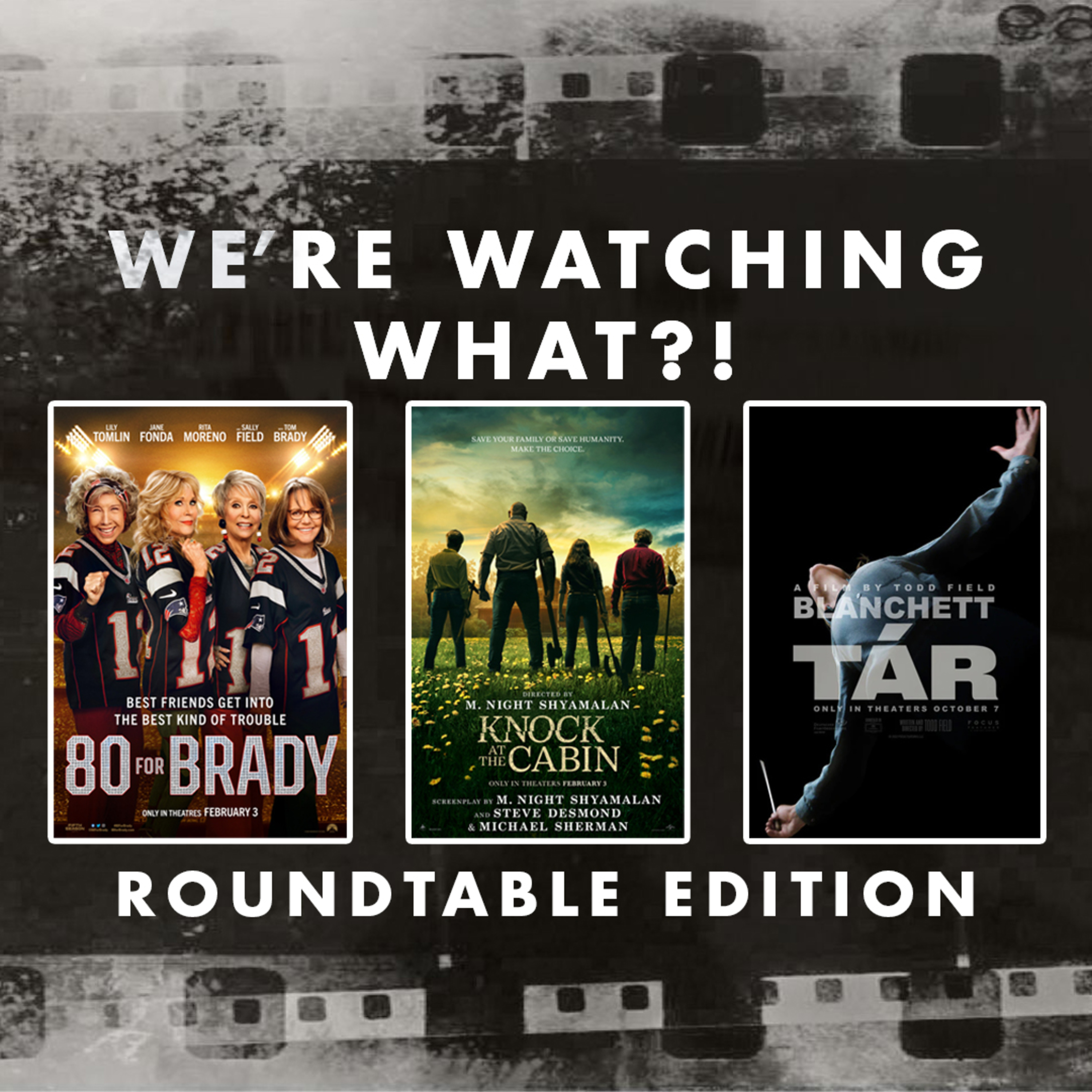 Roundtable - 80 for Brady | Knock at the Cabin | Tár