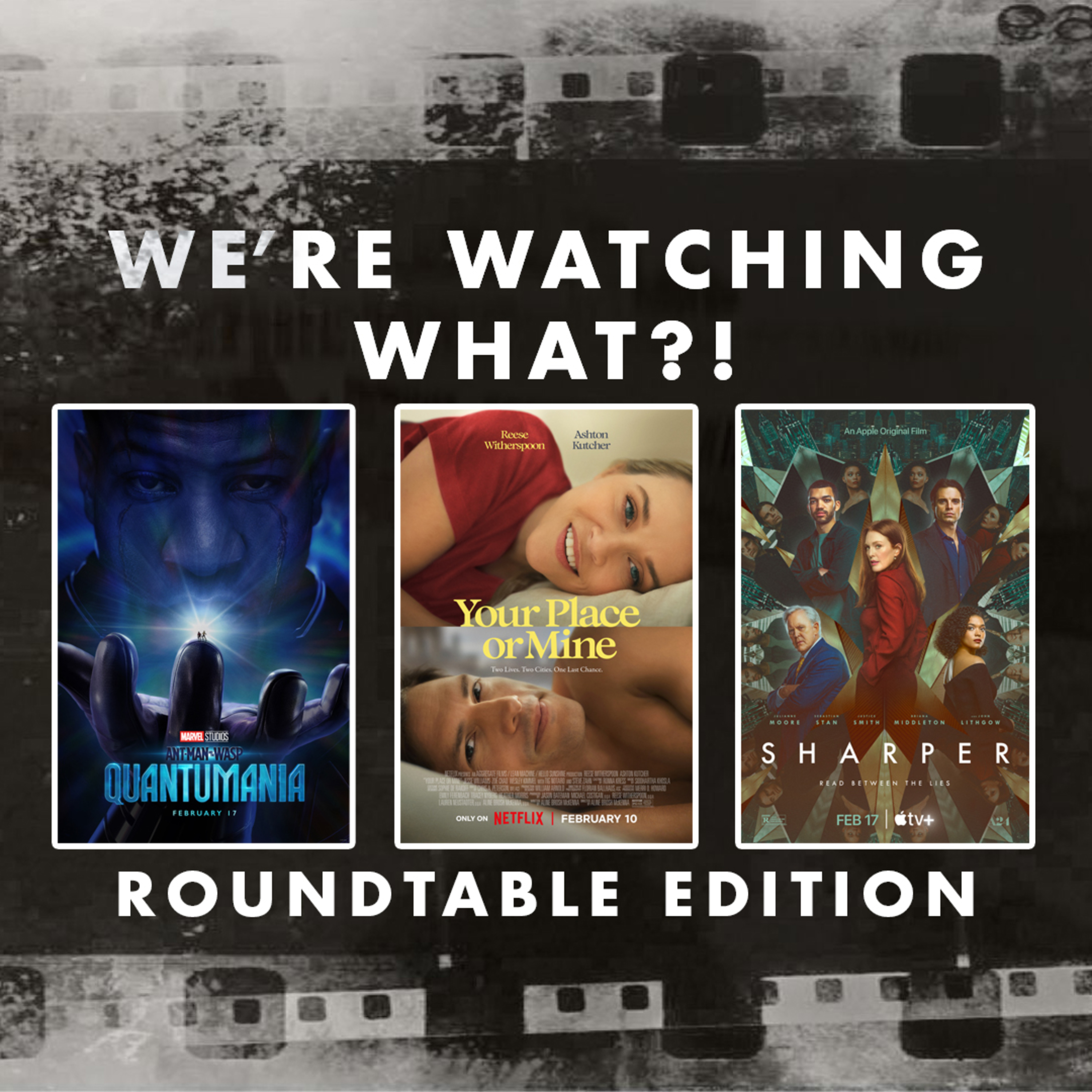Roundtable - Ant-Man and the Wasp: Quantumania | Your Place or Mine | Sharper