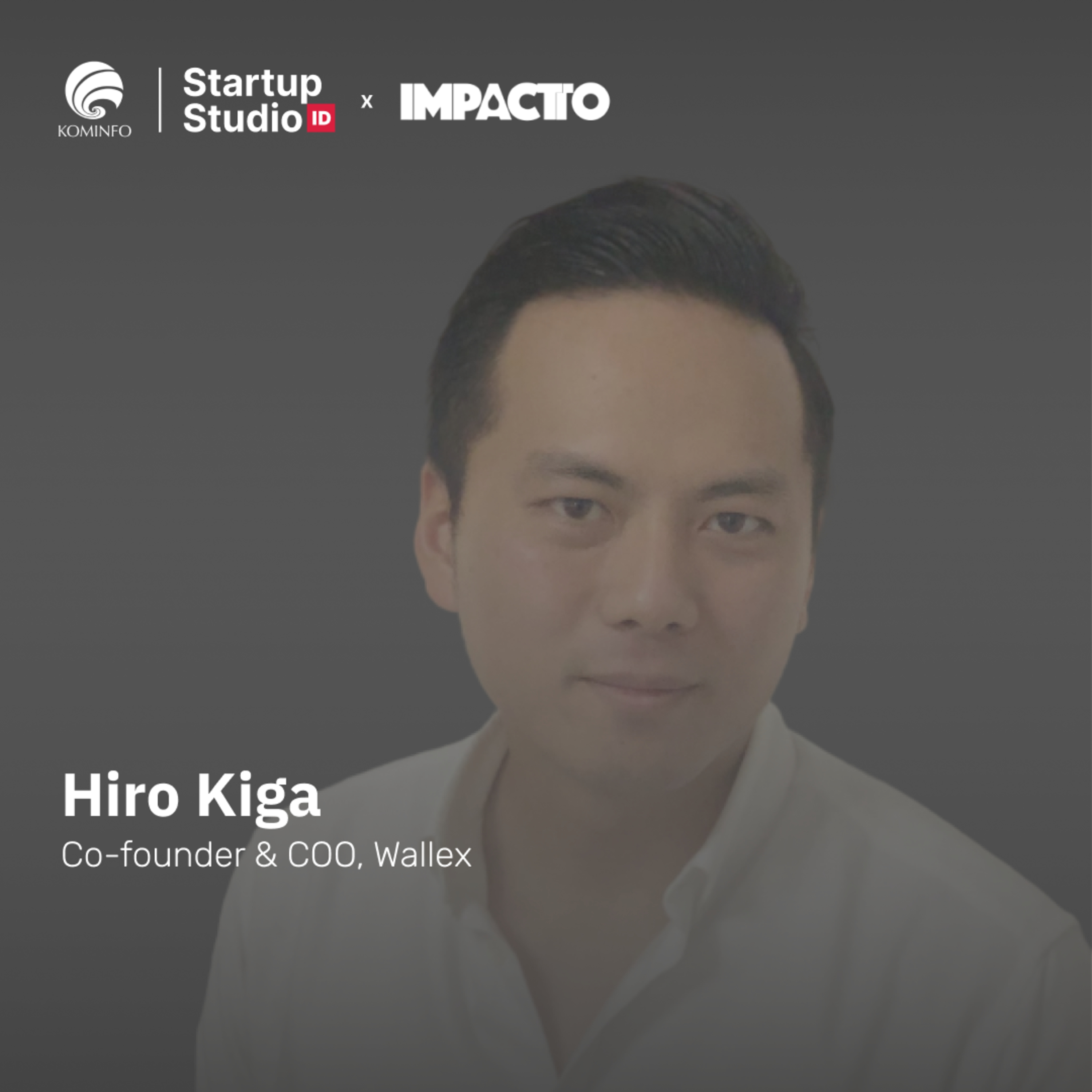Vodcast SSI Ep 10 - Hiro Kiga: A Story of a VC Turned Into a Startup Founder: Man Behind Wallex
