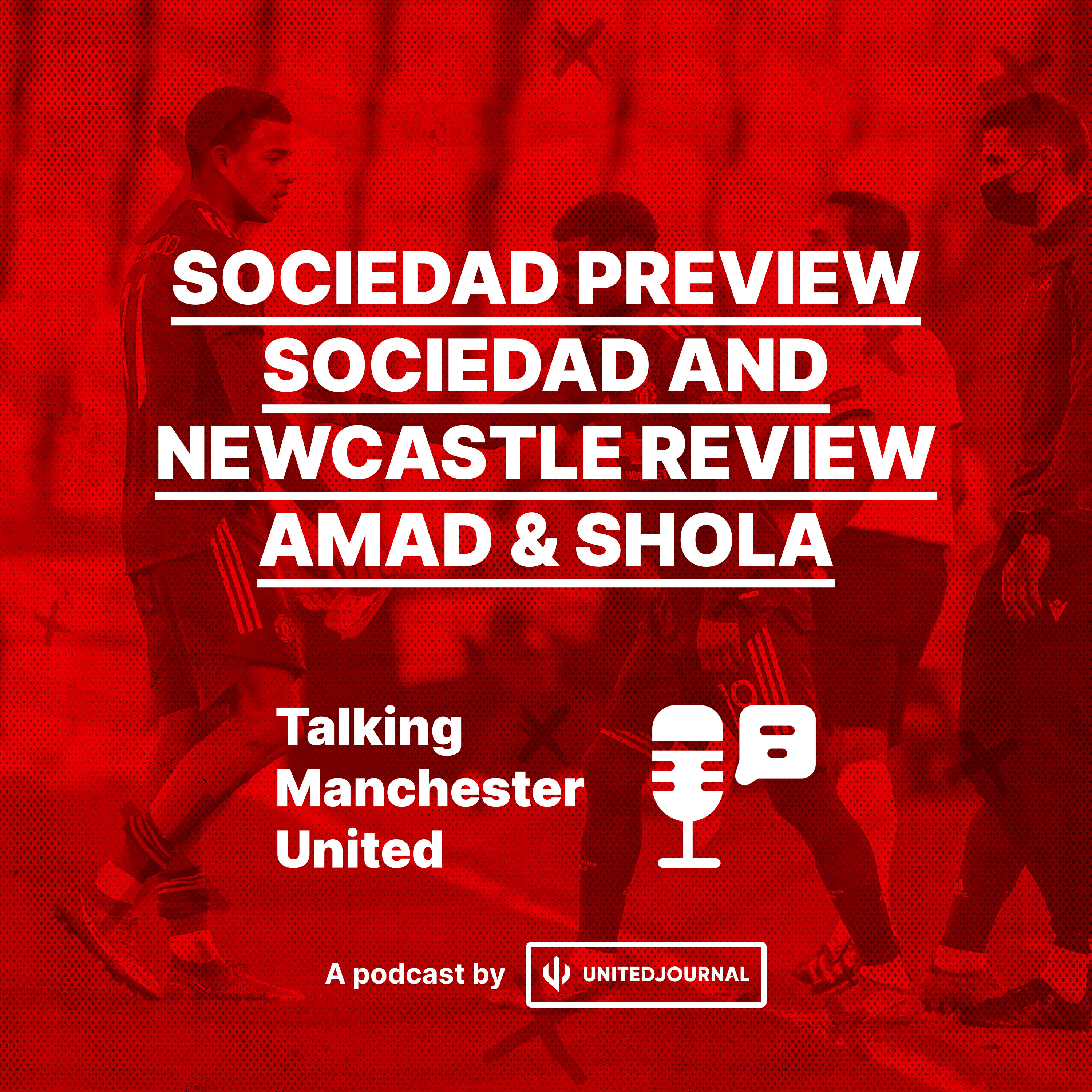 Episode 12 | Real Sociedad & Newcastle Review, Sociedad Preview, Amad & Shola | Rohit & Matt