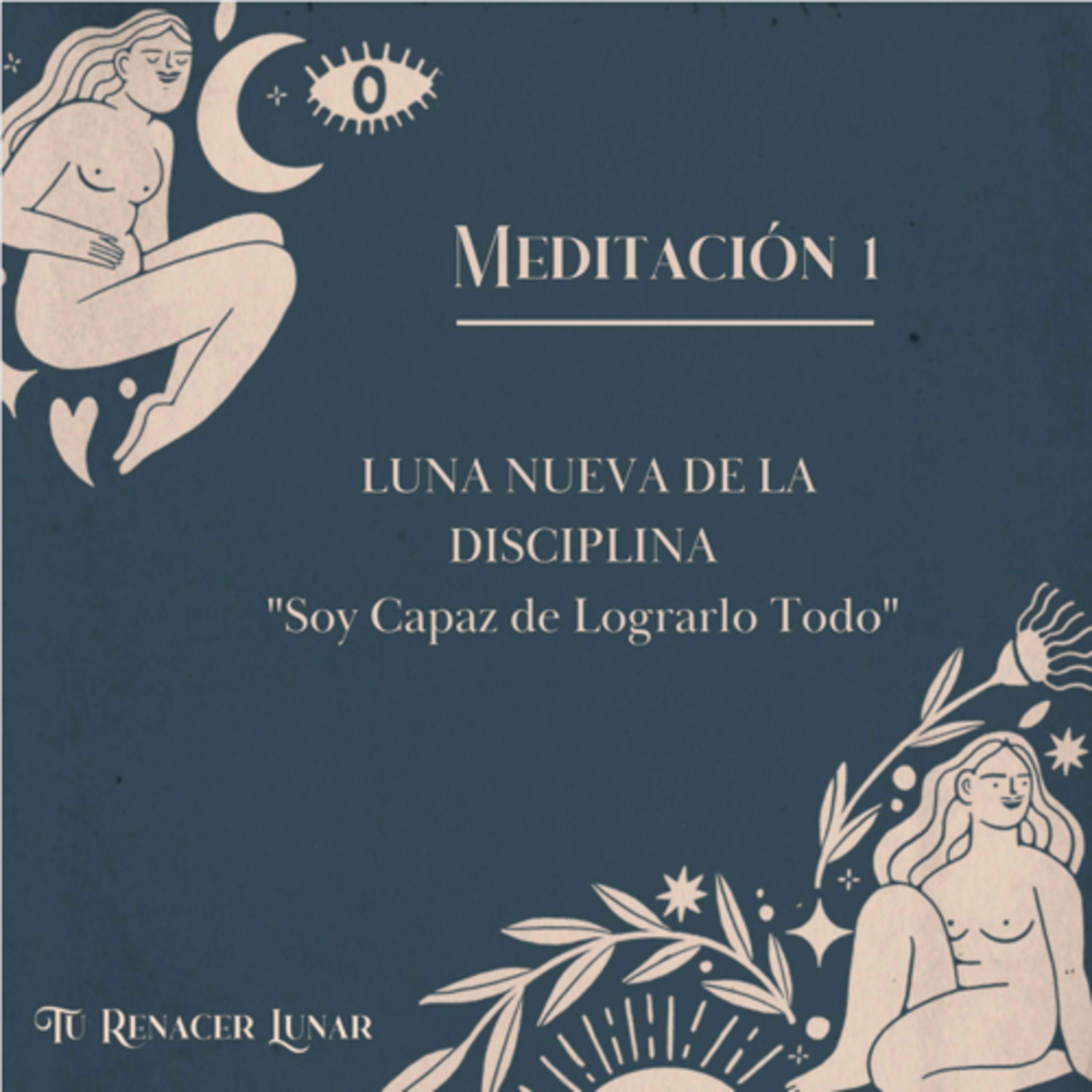 Tu Renacer Lunar- Meditación 1- Luna Nueva de la Disciplina  episode artwork
