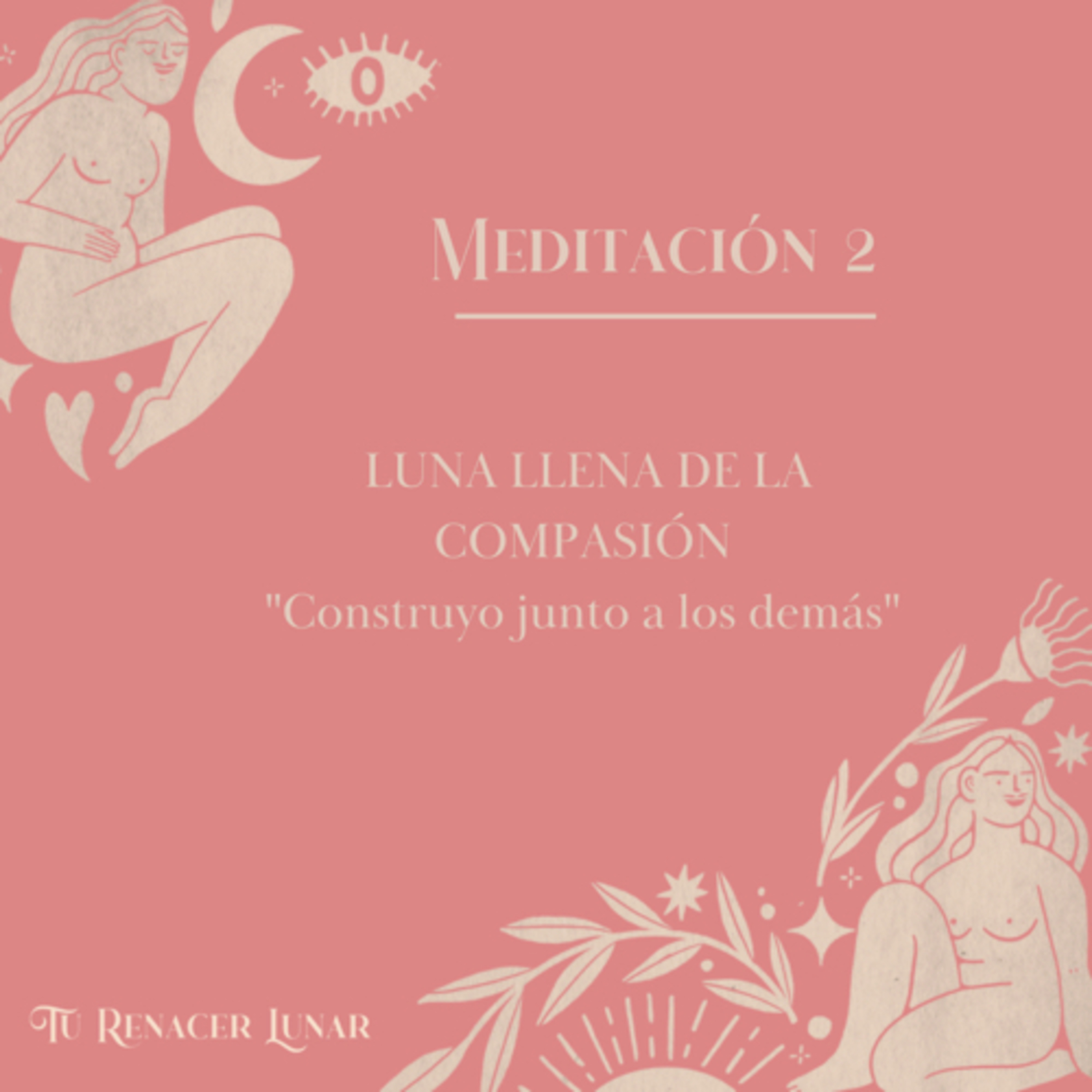 Tu Renacer Lunar- Meditación 2- Luna Llena de la Compasión episode artwork