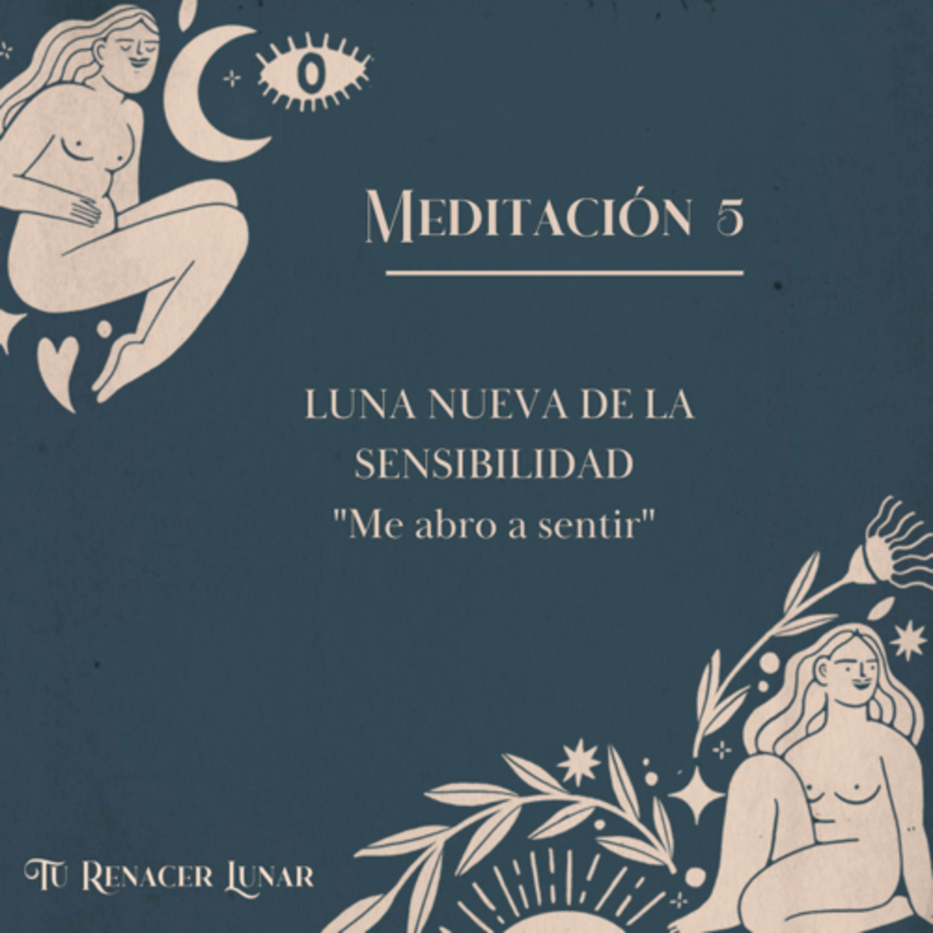Tu Renacer Lunar- Meditación 5- Luna Nueva de la Sensibilidad  episode artwork