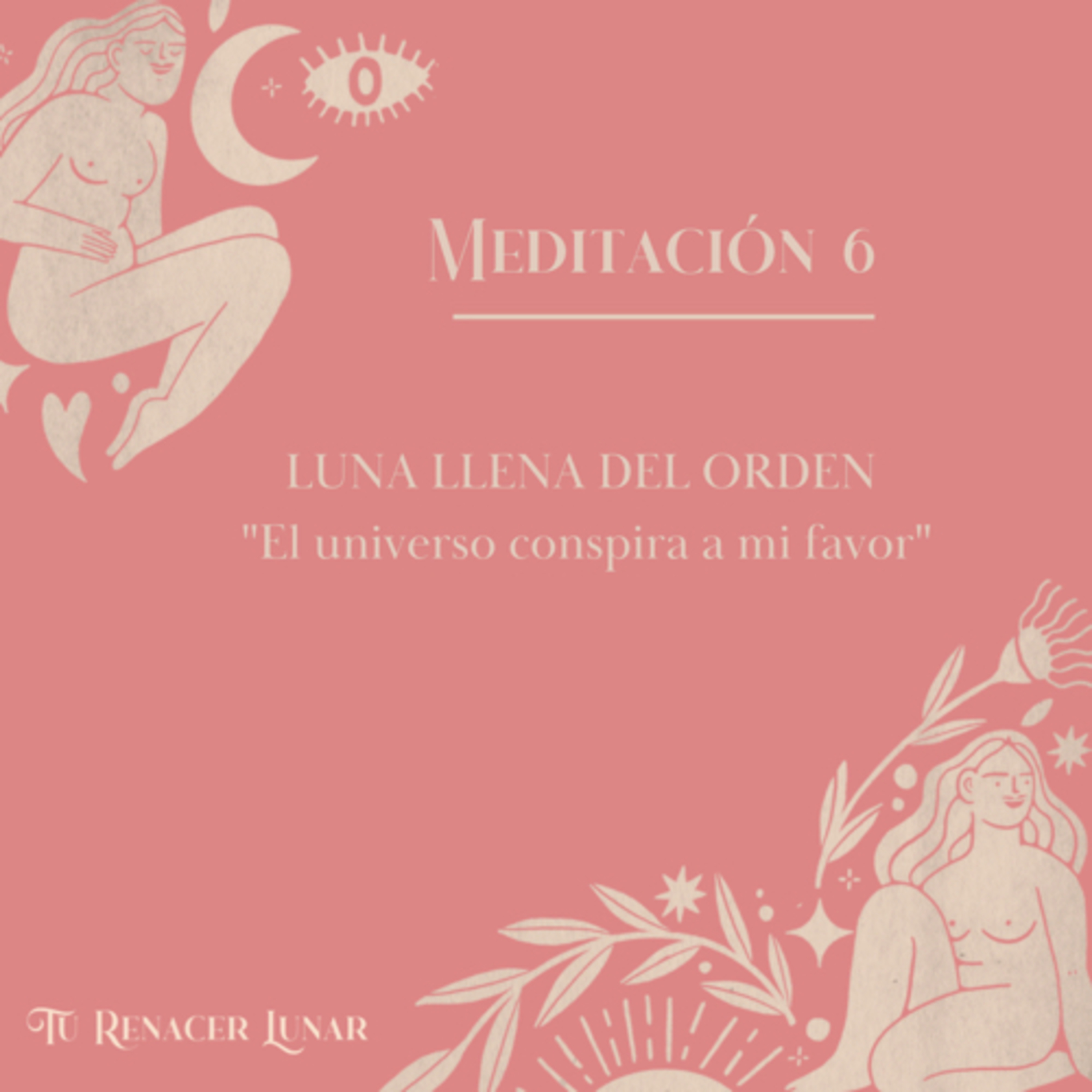 Tu Renacer Lunar- Meditación 6- Luna Llena del Orden  episode artwork