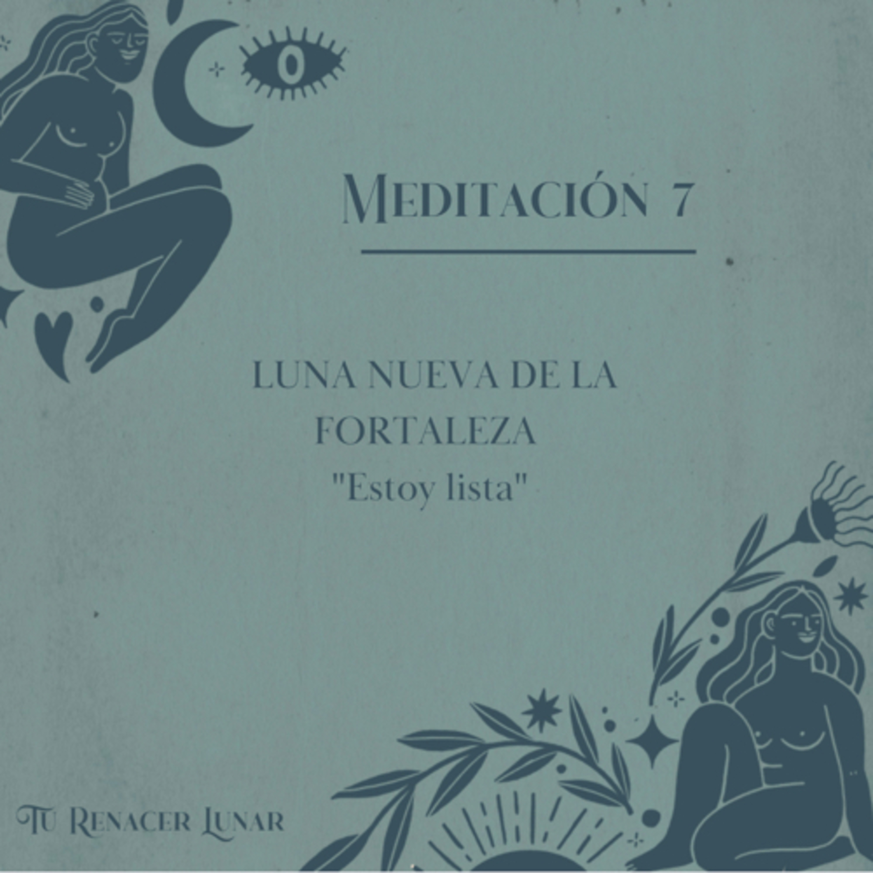 Tu Renacer Lunar- Meditación 7- Luna Nueva de la Fortaleza  episode artwork