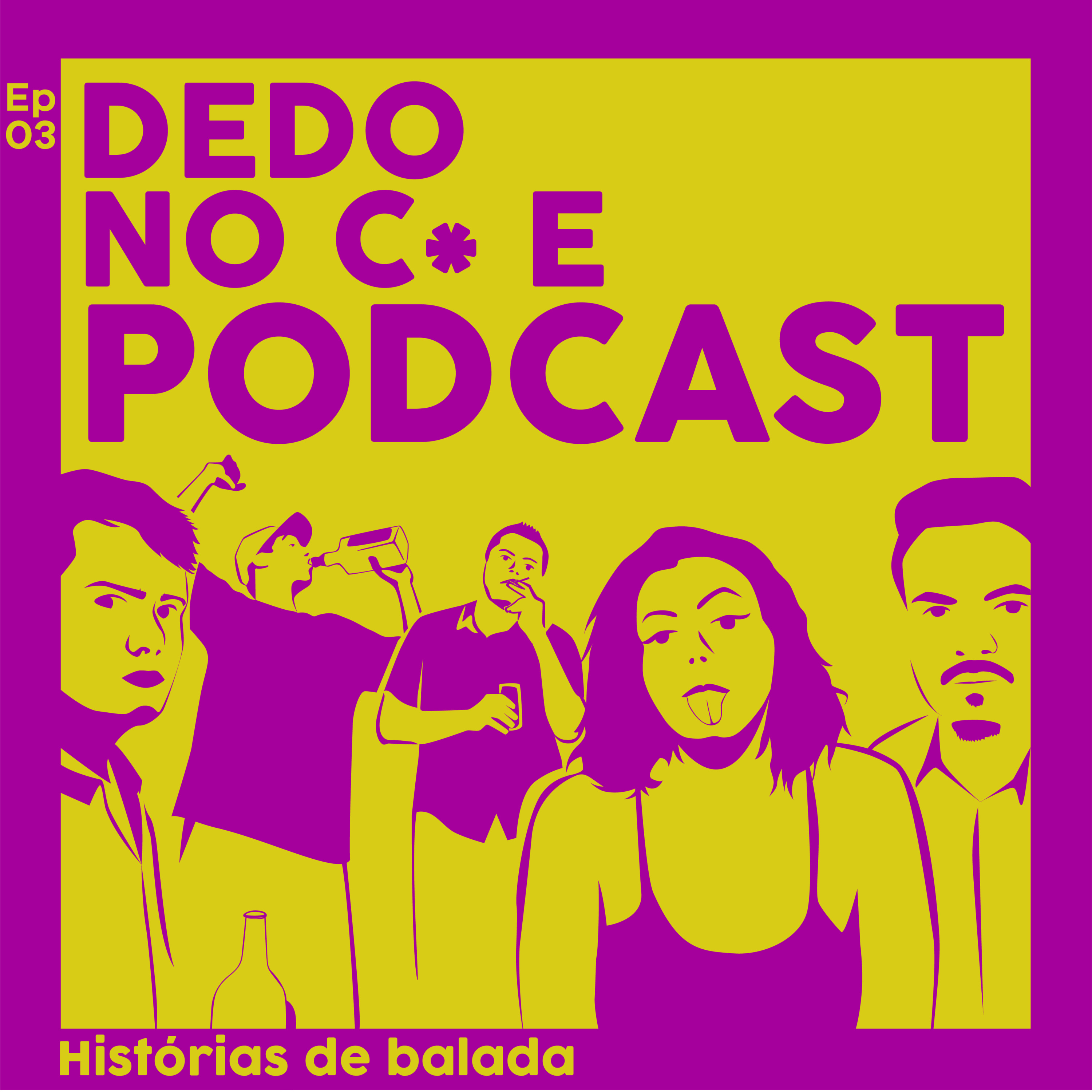 Dedo no C* e Podcast
