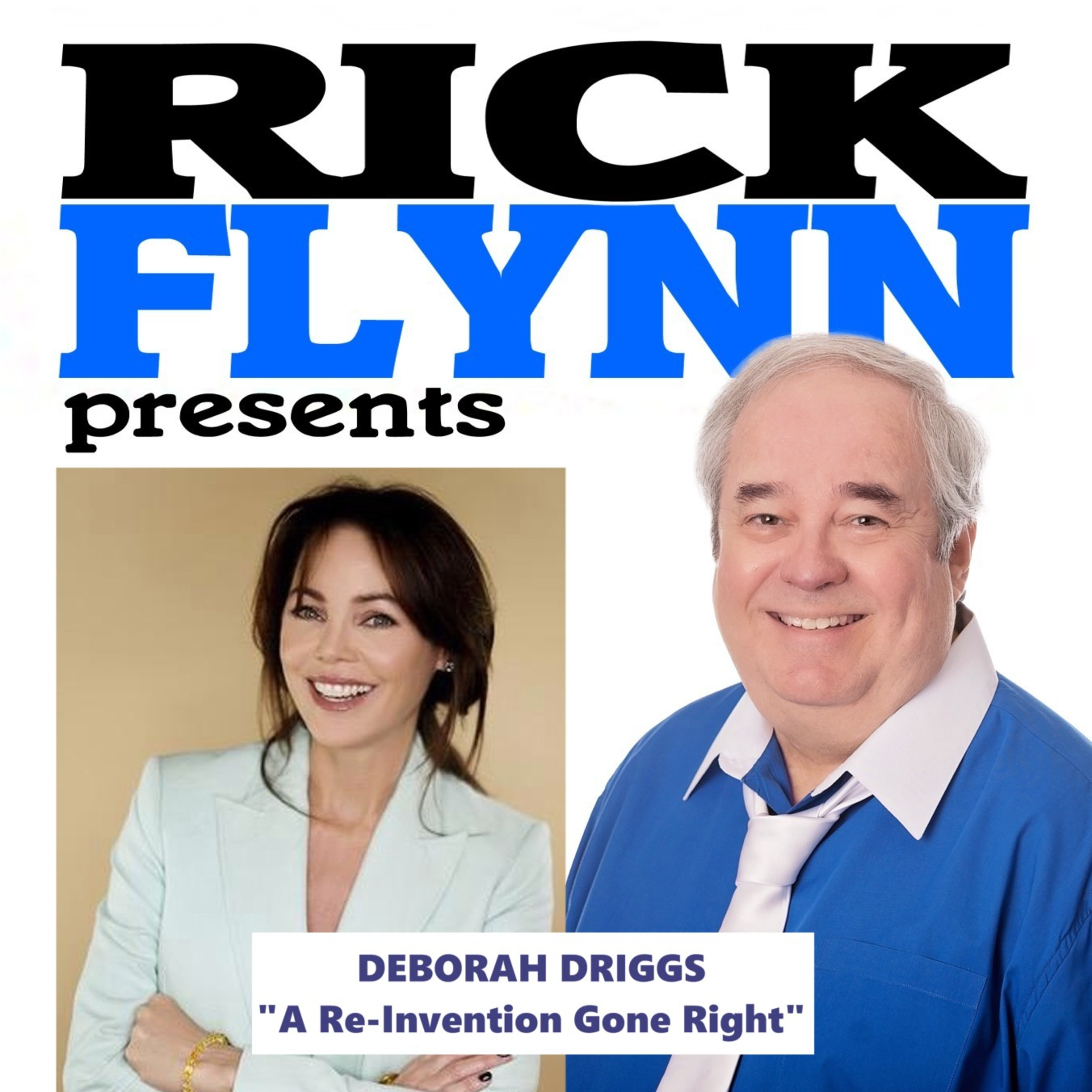 DEBORAH DRIGGS - "A Re-Invention Gone Right" (Inspiring True Story of Re-Inventing Oneself Successfully) - Episode 29 episode artwork